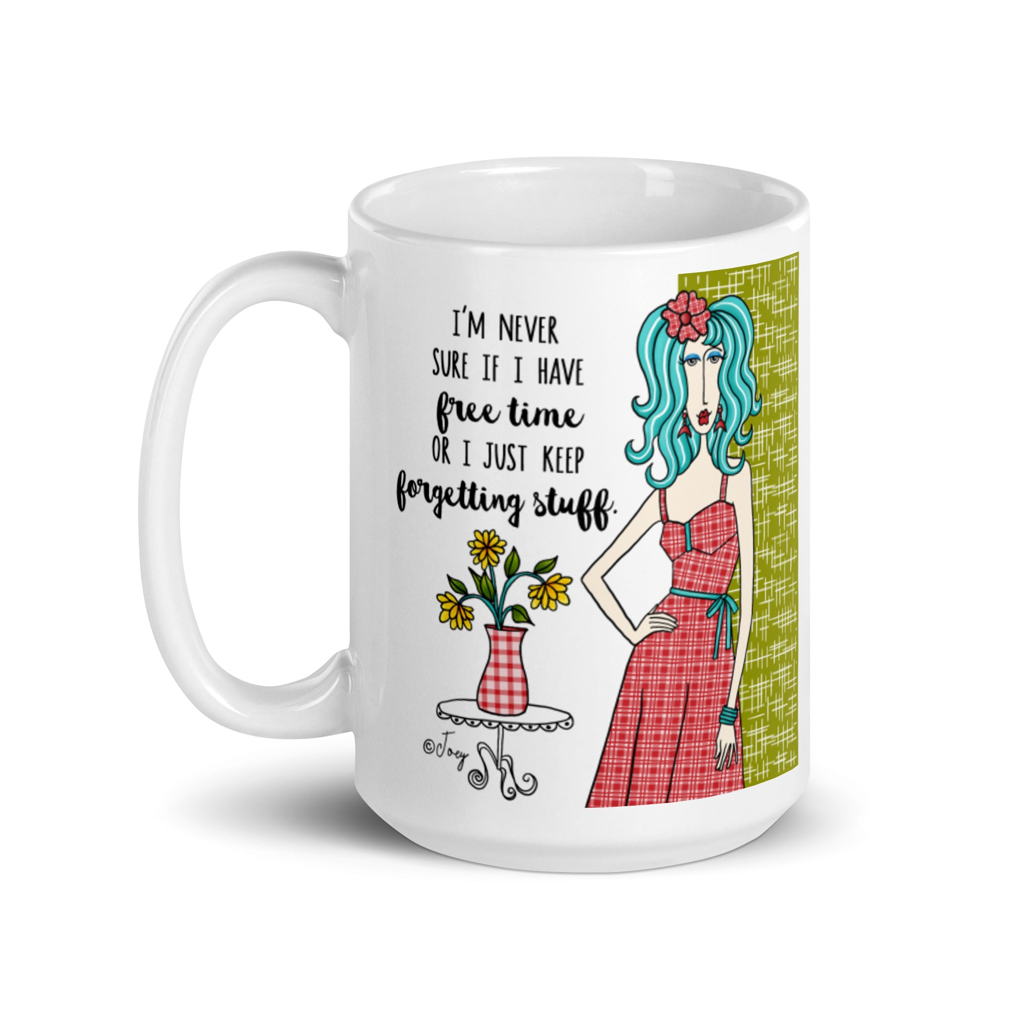Dolly Mama Coffee Mug – I’m never sure if I have free time or I just keep forgetting stuff.