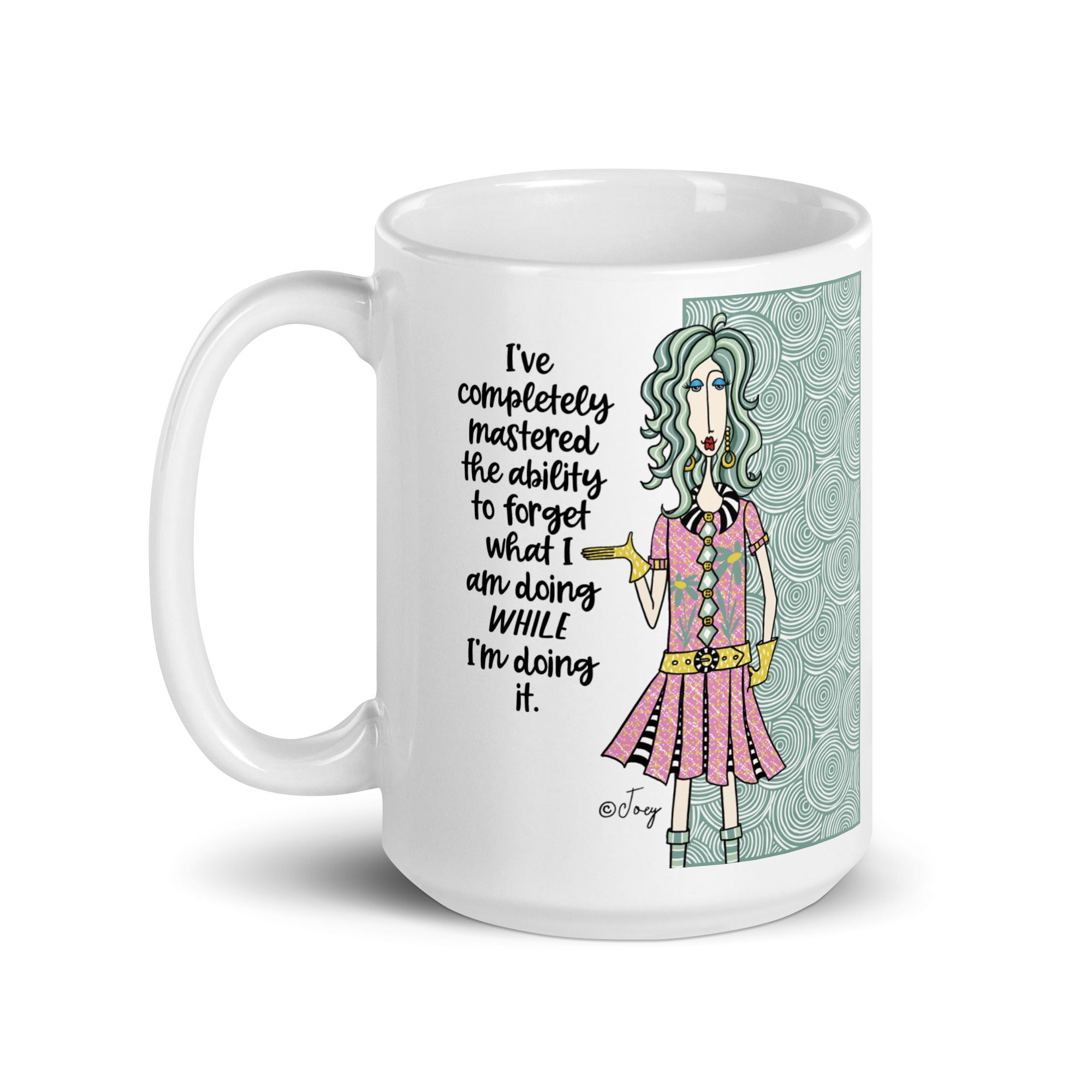 Dolly Mama Coffee Mug – I've completely mastered the ability to forget what I am doing while I’m doing it.