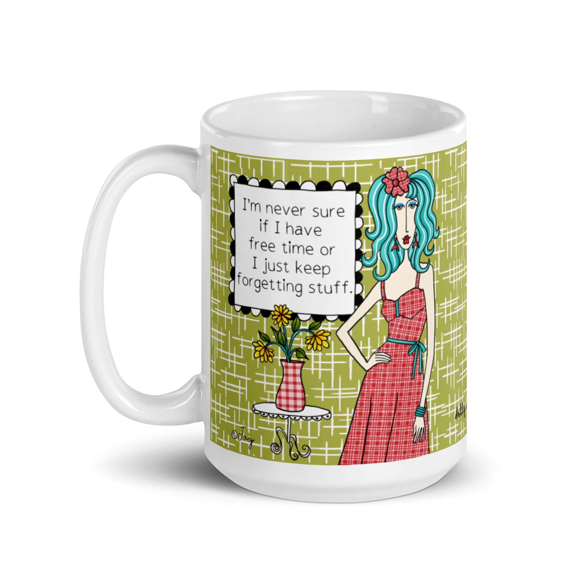 Funny Forgetful Mug for Women – I'm Never Sure If I Have Free Time or If I Just Keep Forgetting Stuff | Dolly Mama