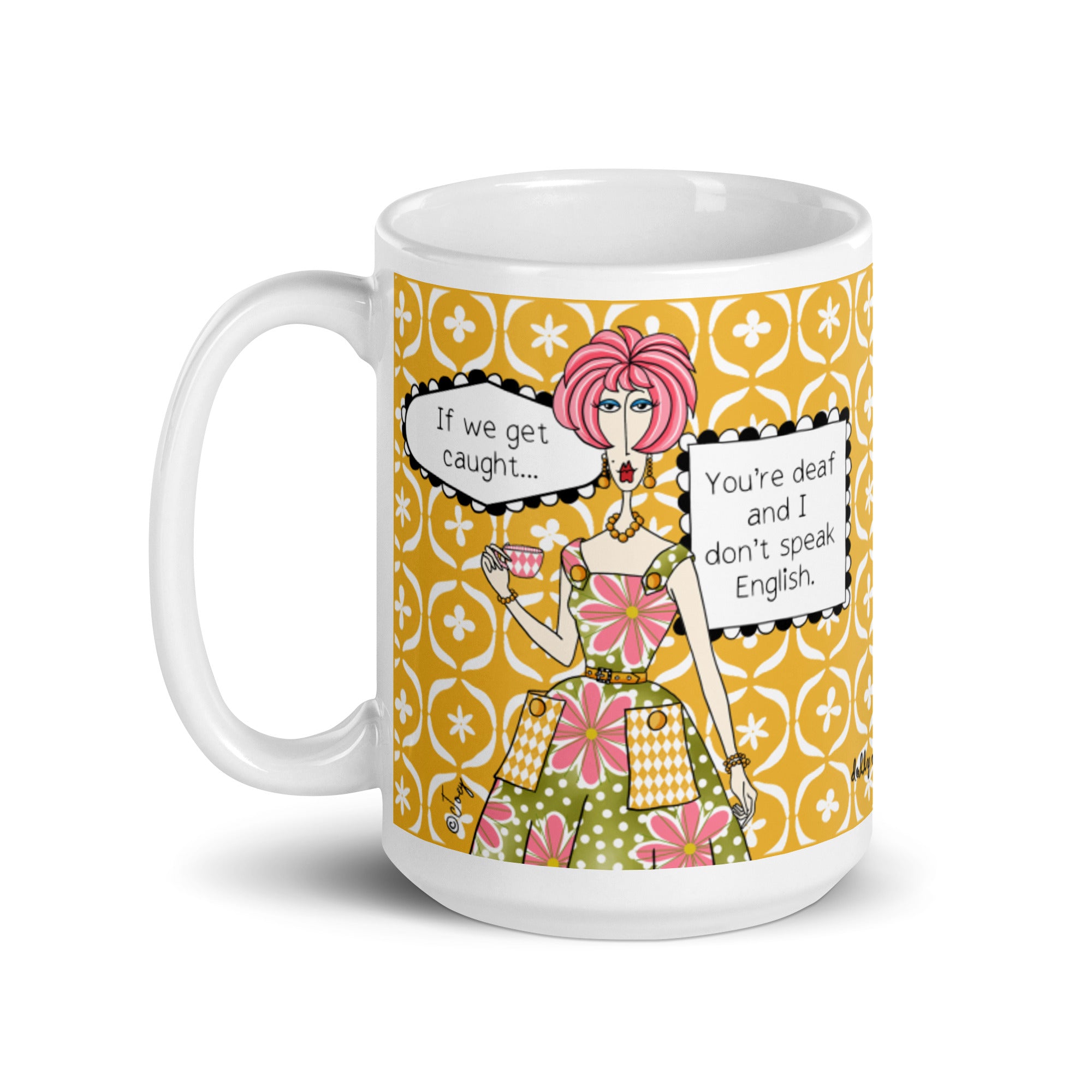 Funny Best Friend Mug for Women – If We Get Caught You're Deaf and I Don't Speak English | Dolly Mama