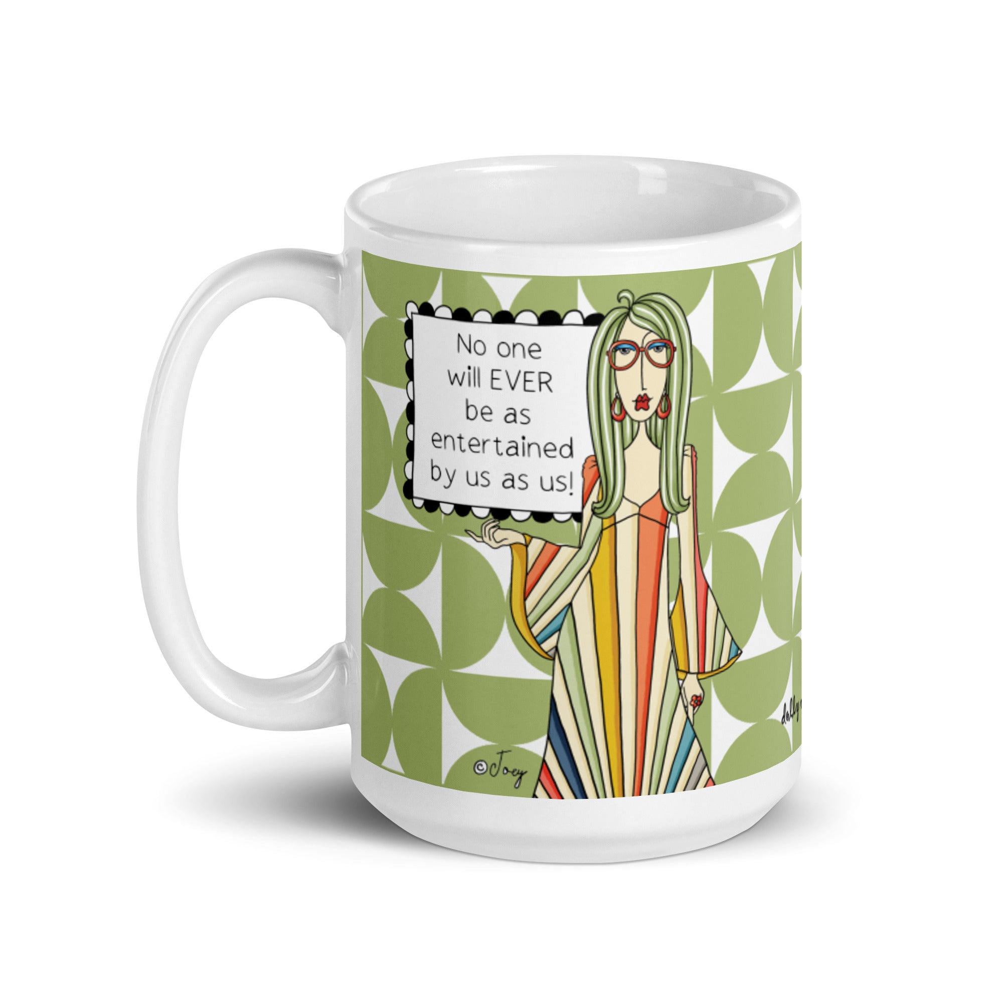 Funny Friendship Mug for Women – No One Will Ever Be as Entertained by Us as Us | Dolly Mama