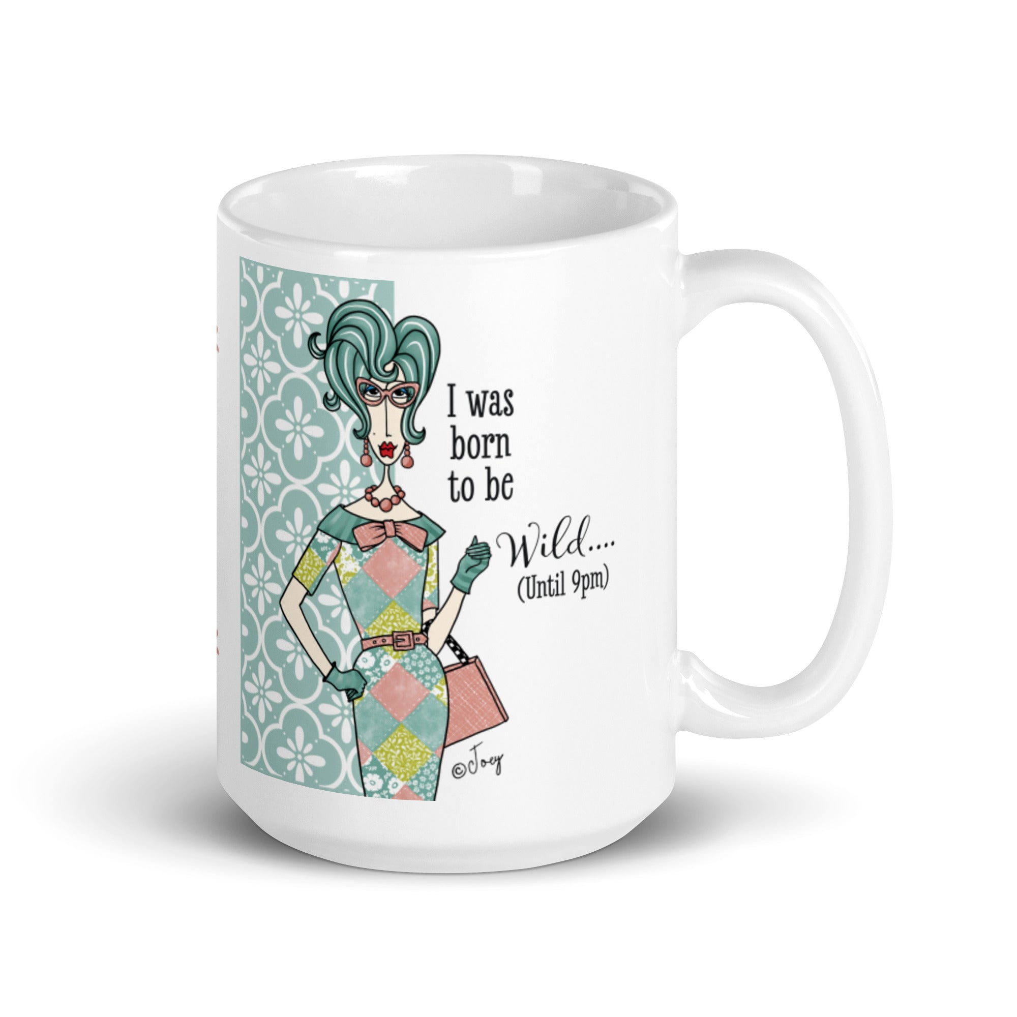 Dolly Mama Coffee Mug – I was born to be wild…Until 9 pm.
