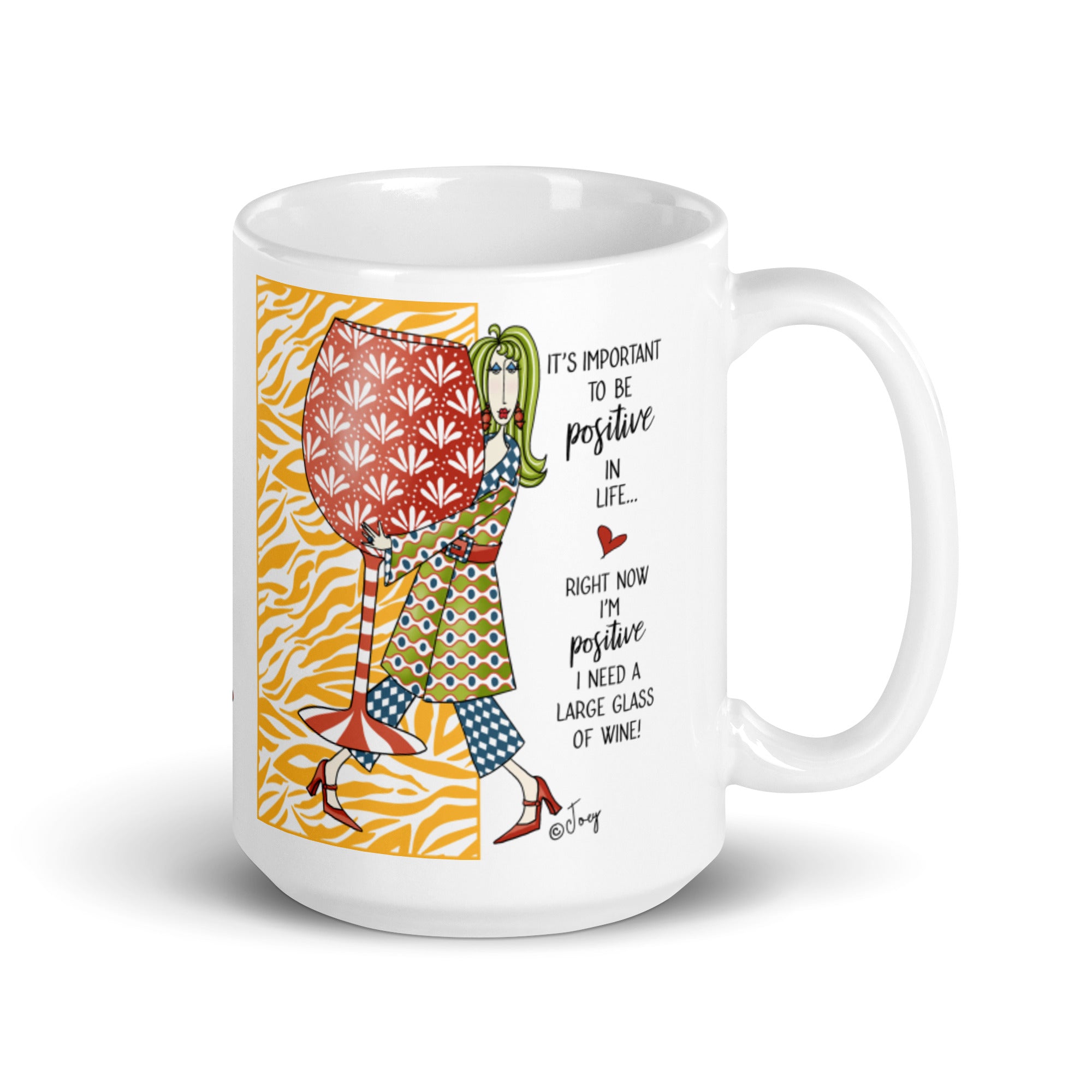 Dolly Mama Coffee Mug – It’s important to be positive in life...Right now I’m positive I need a large glass of wine.