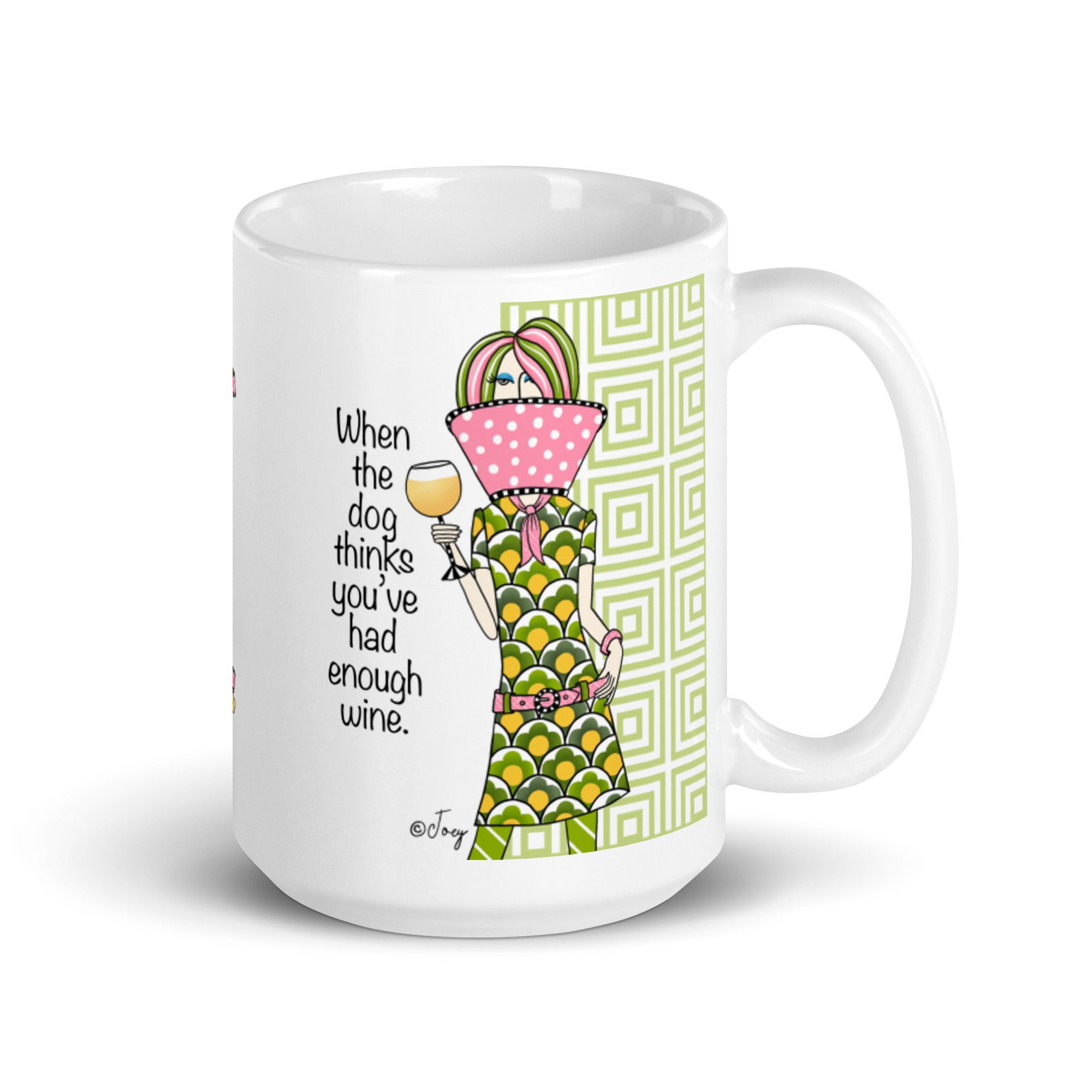 Dolly Mama Coffee Mug – When the dog thinks you’ve had enough wine.