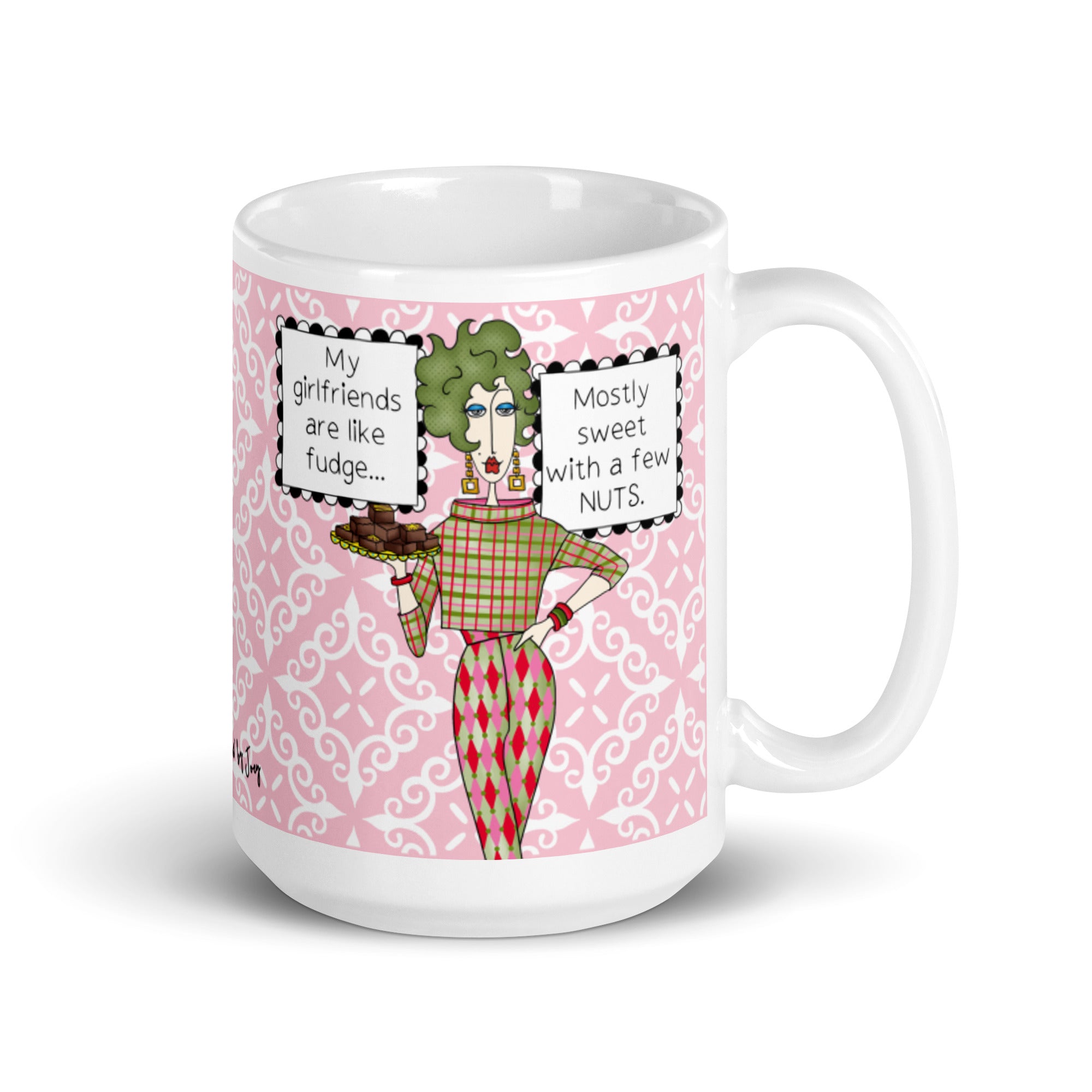 Funny Girlfriend Mug for Women – My Girlfriends Are Like Fudge Mostly Sweet With a Few Nuts | Dolly Mama