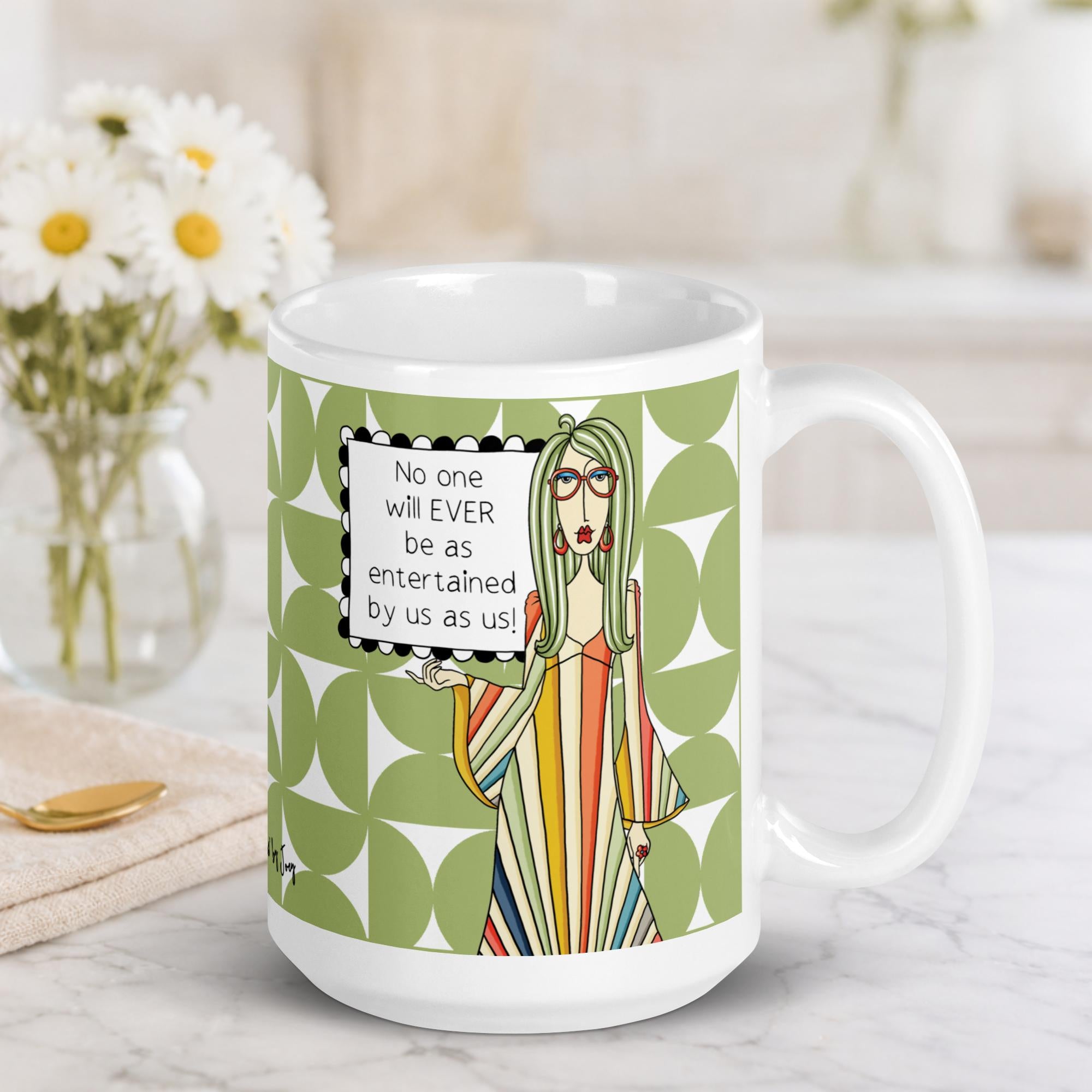 "Funny best friend coffee mug – 'No one will EVER be as entertained by us as us' – ceramic gift mug for funny women and best friends"