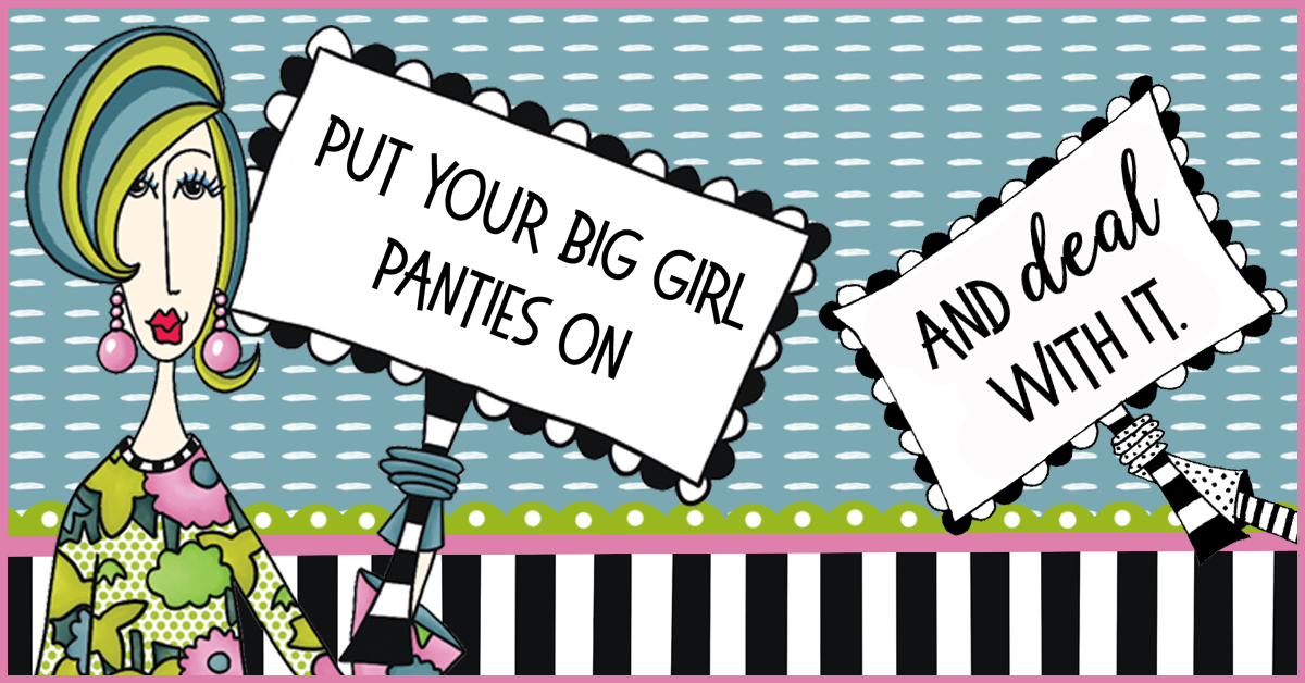 Put Your Big Girl Panties On and Deal With It – Dolly Mama artwork featuring a sassy woman holding signs