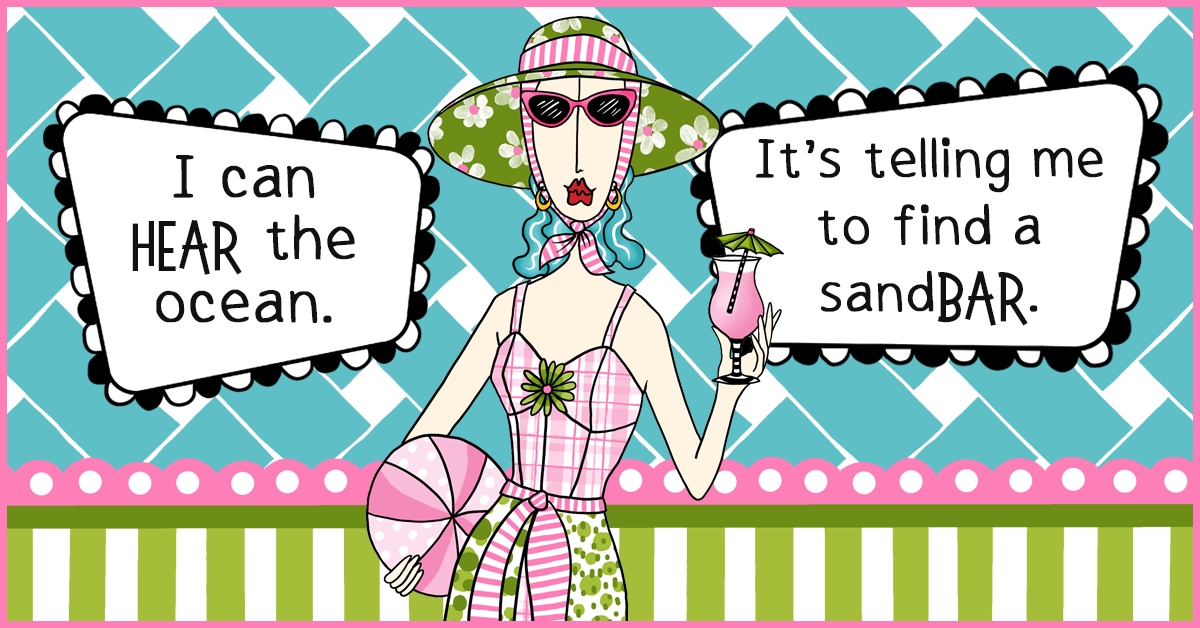 Dolly Mama illustration of a stylish woman in a sun hat holding a cocktail with speech bubbles reading "I can HEAR the ocean. It's telling me to find a sandBAR."