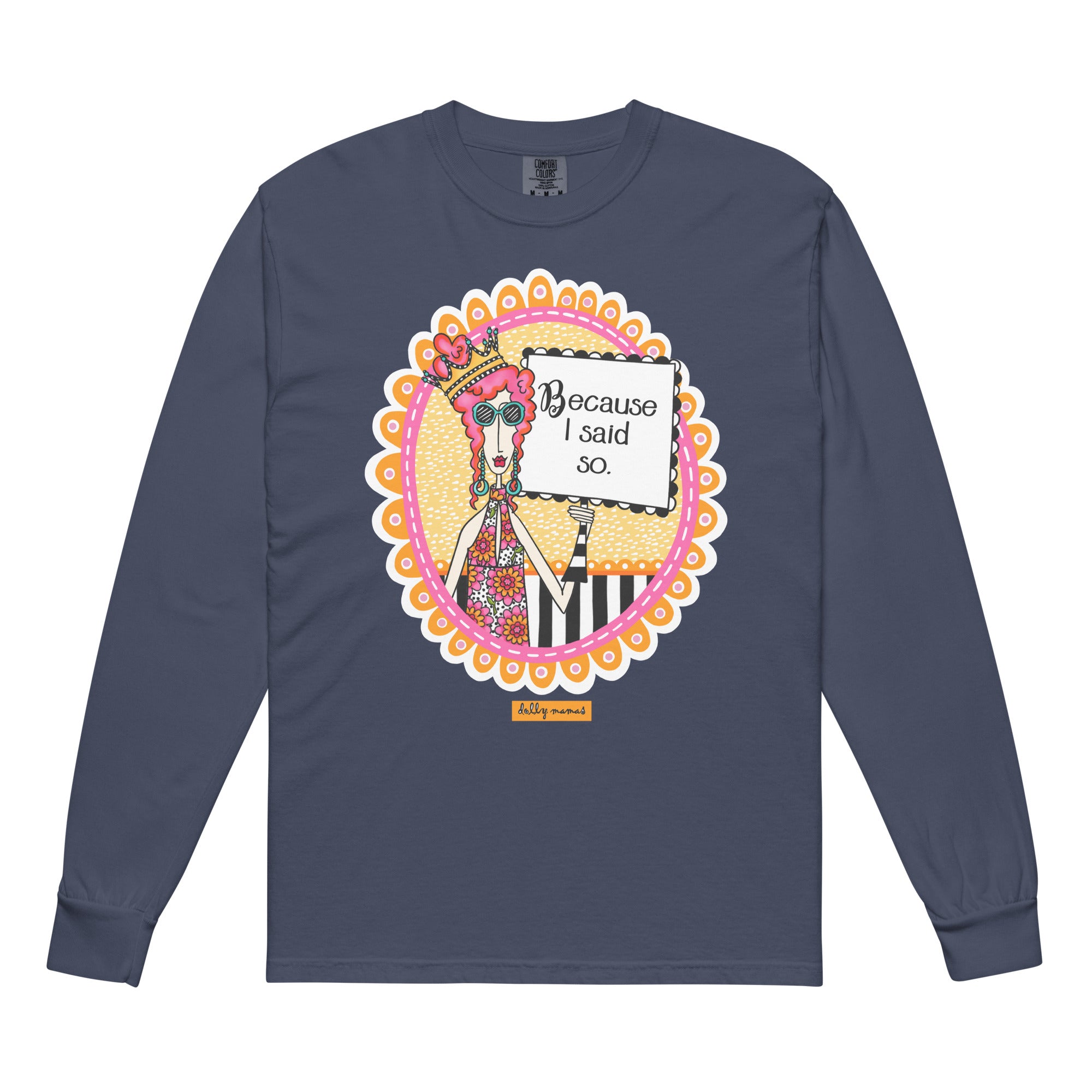 Funny Because I Said So Long Sleeve T-Shirt Navy – Because I Said So | Dolly Mama