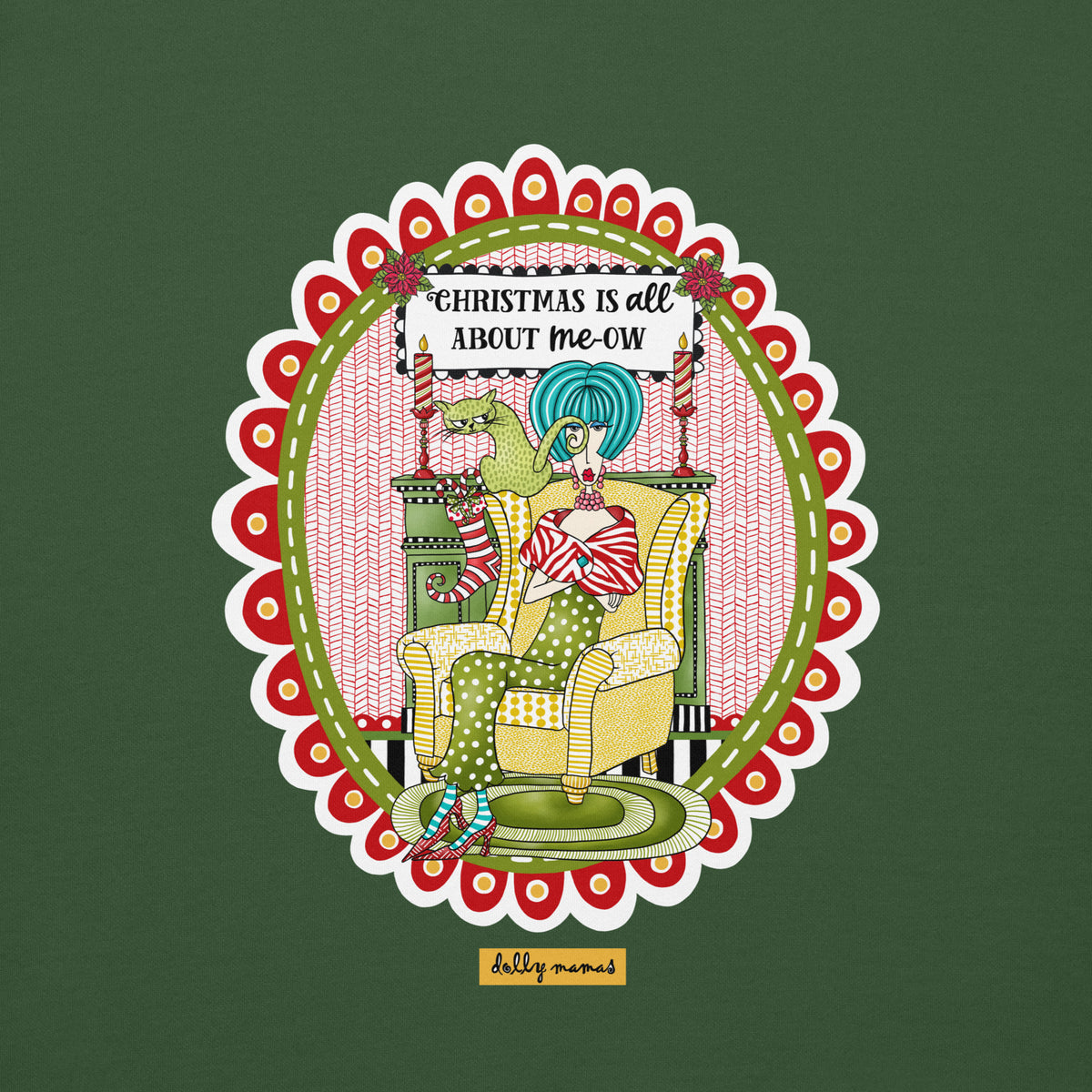 Close-up of Dolly Mamas artwork on forest green, featuring a seated woman, a cat, and the words “Christmas Is All About me-ow.”
