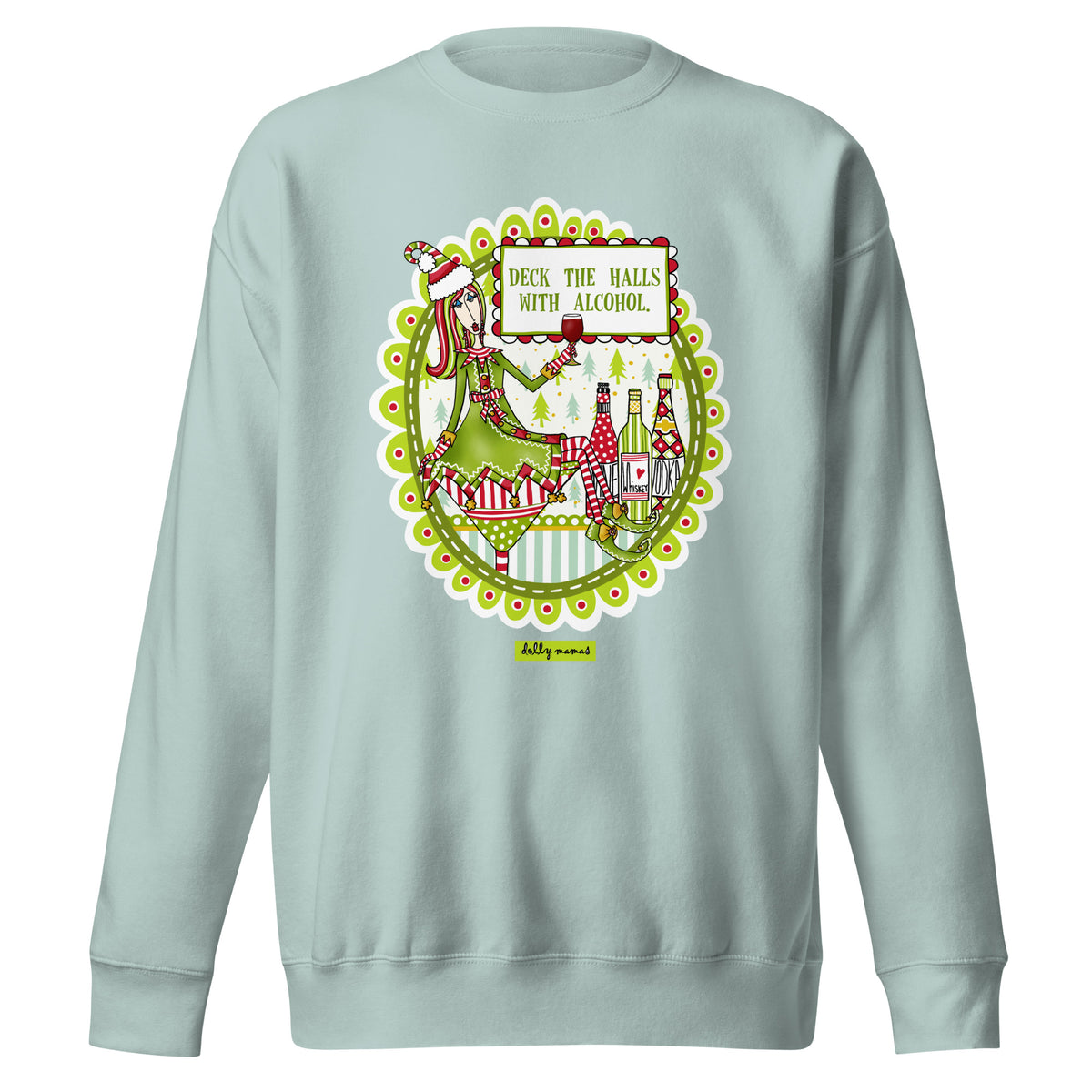 
Front view of an agave green crewneck sweatshirt featuring Dolly Mamas artwork and the words “Deck the halls with alcohol.”
