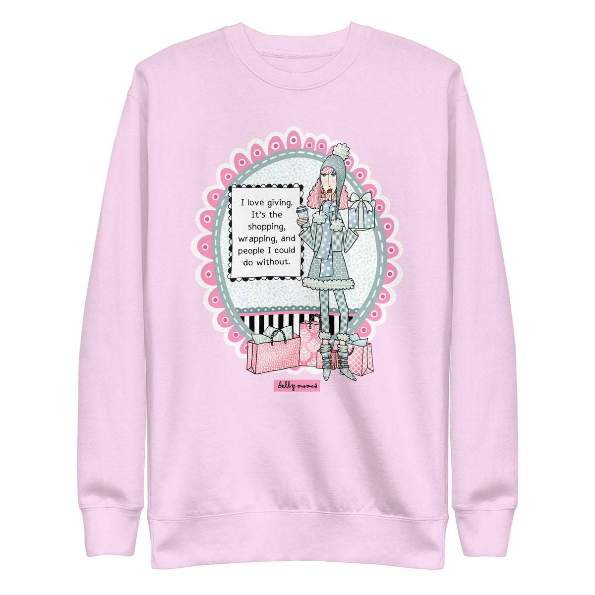 Front view of a lavender crewneck sweatshirt with Dolly Mamas artwork and the saying “I love giving. It’s the shopping, wrapping, and people I could do without.”
