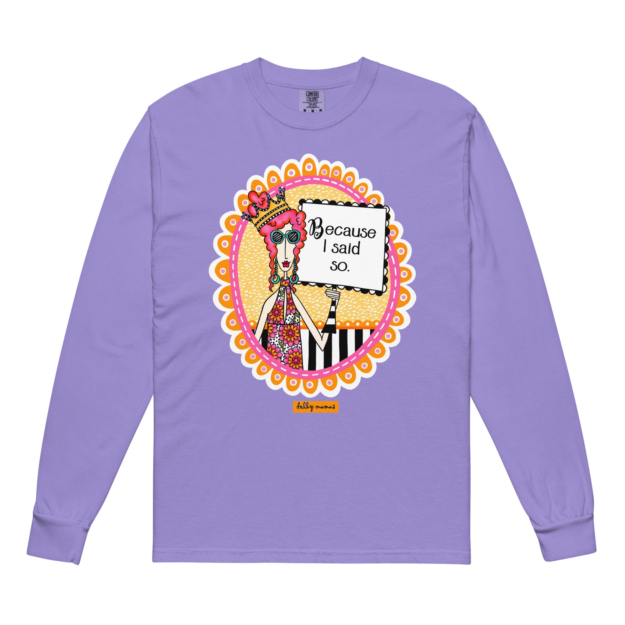 Funny Because I Said So Long Sleeve T-Shirt Violet – Because I Said So | Dolly Mama
