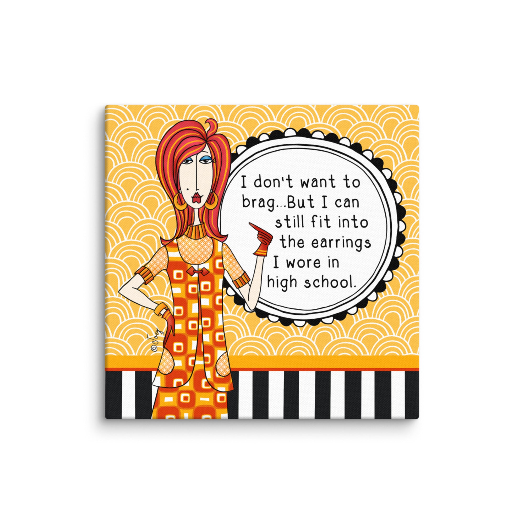 Dolly Mama Canvas Print, I don't want to brag, but I can still fit into the earrings I wore in high school.