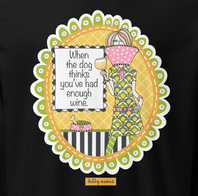 Funny Wine Lover Long Sleeve T-Shirt – Black Close-Up – When the Dog Thinks You've Had Enough Wine | Dolly Mama
