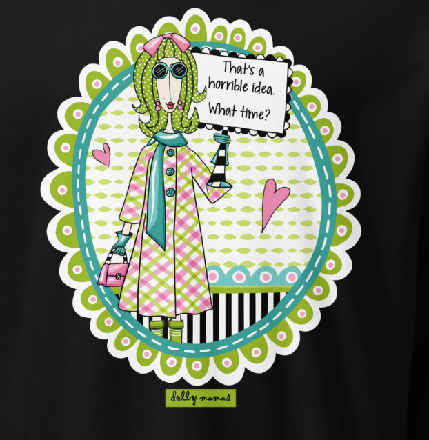 Funny Sassy Long Sleeve T-Shirt – Black Close-Up – That's a Horrible Idea. What Time? | Dolly Mama