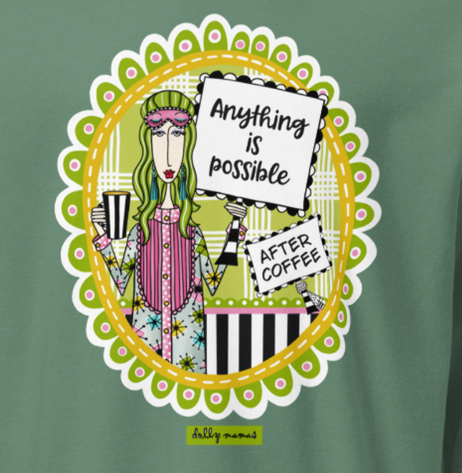 : Funny Coffee Long Sleeve T-Shirt – Light Green Close-Up – Anything Is Possible After Coffee | Dolly Mama
