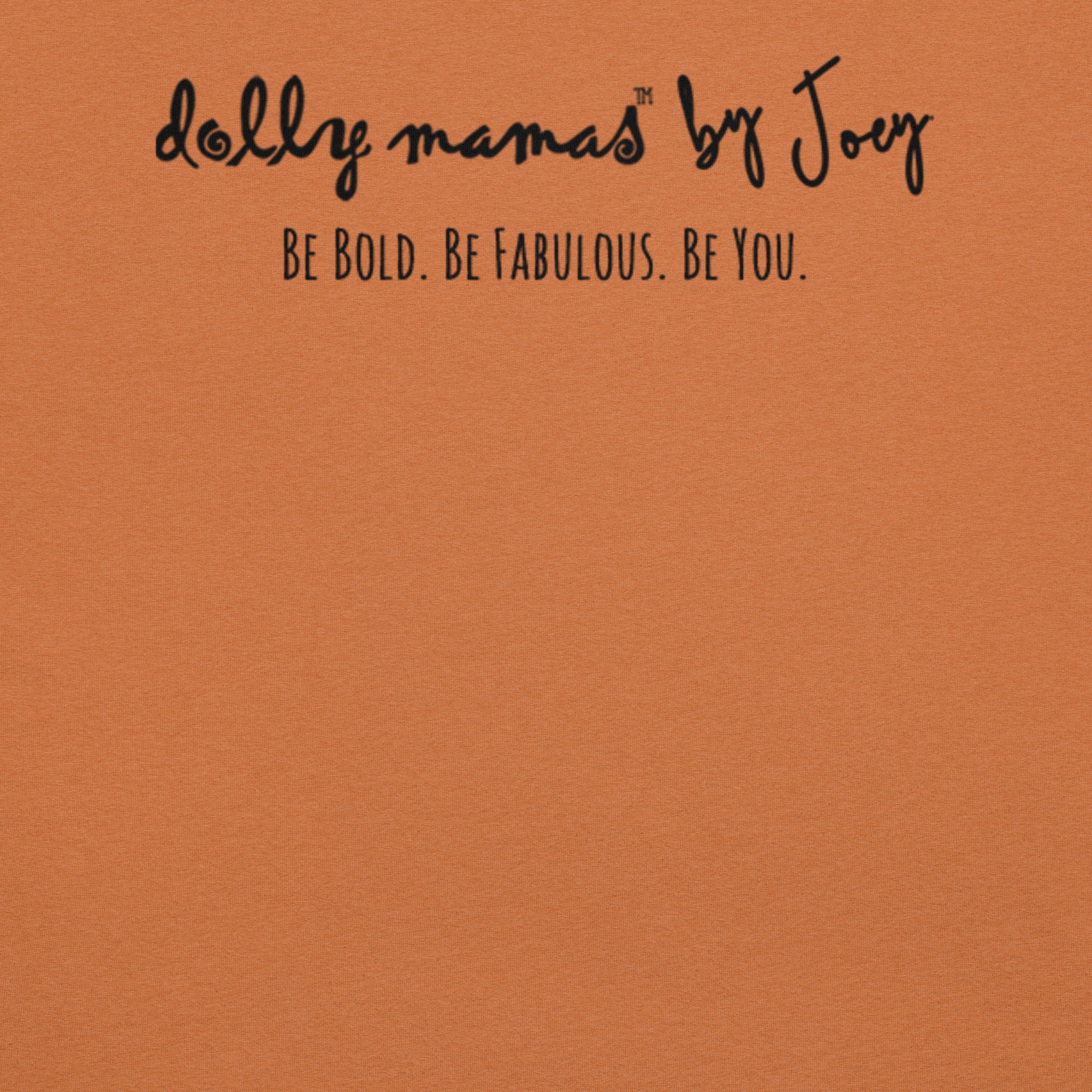 Dolly Mama Unisex Tee – “No one will EVER be as entertained by US as US.”