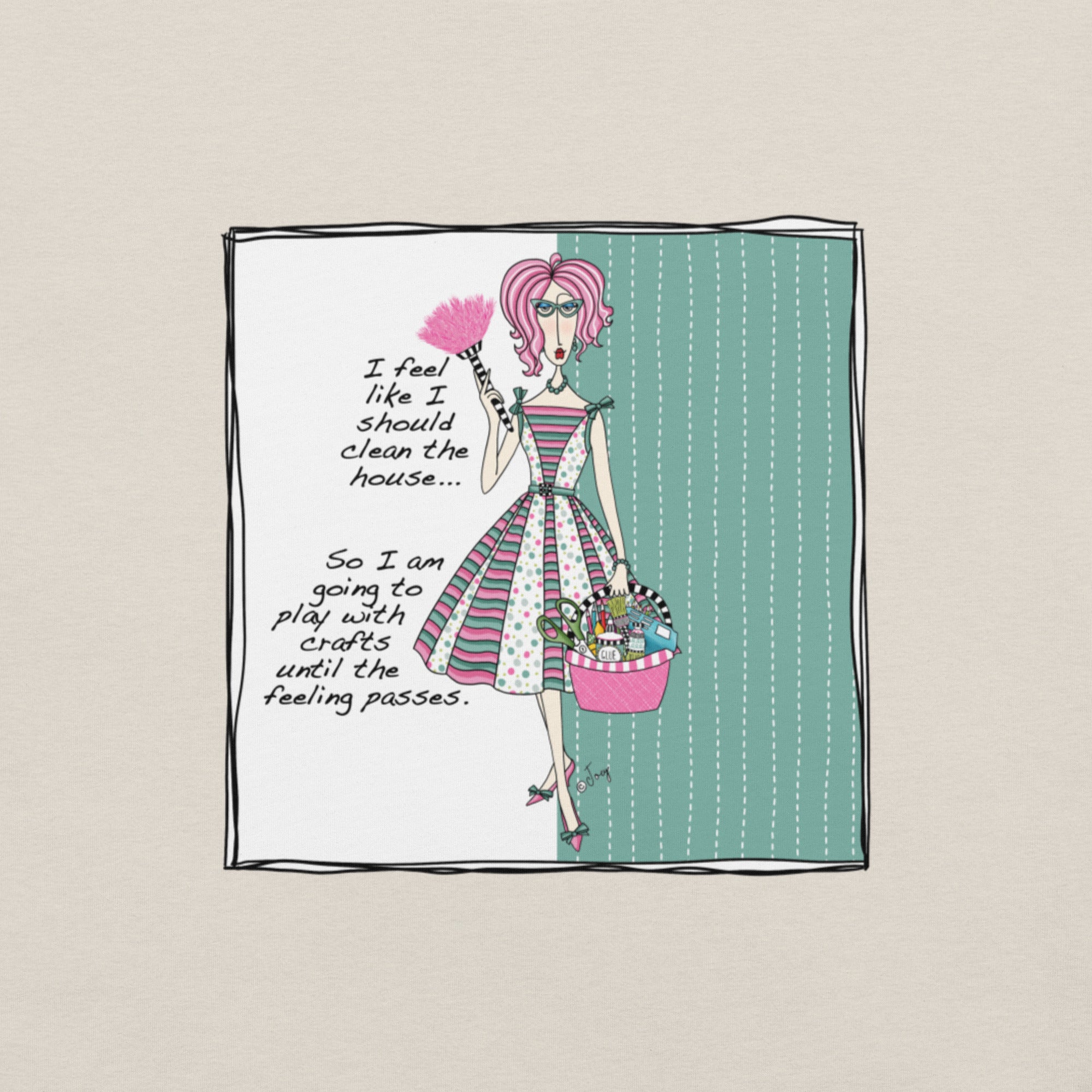 Dolly Mama Unisex Tee – “I feel like I should clean the house, so I am going to play with crafts until the feeling passes.”