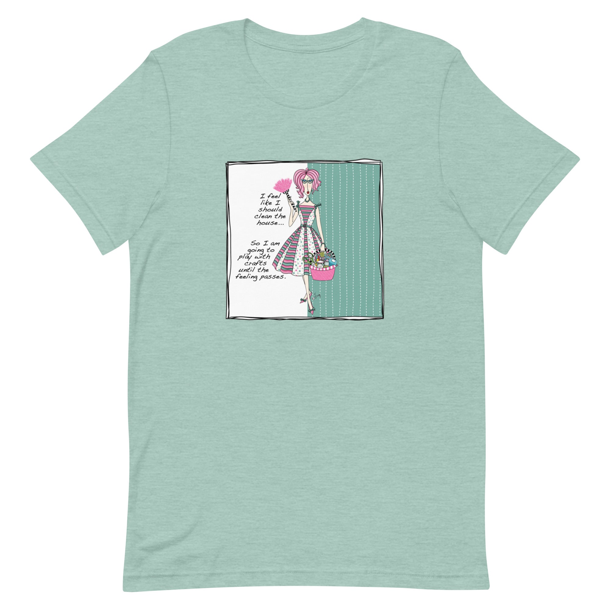 Dolly Mama Unisex Tee – “I feel like I should clean the house, so I am going to play with crafts until the feeling passes.”
