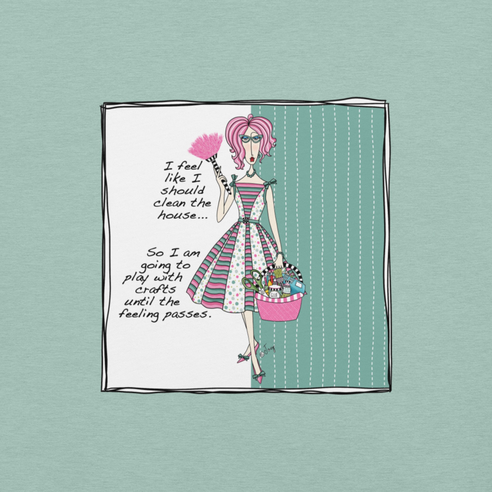 Dolly Mama Unisex Tee – “I feel like I should clean the house, so I am going to play with crafts until the feeling passes.”