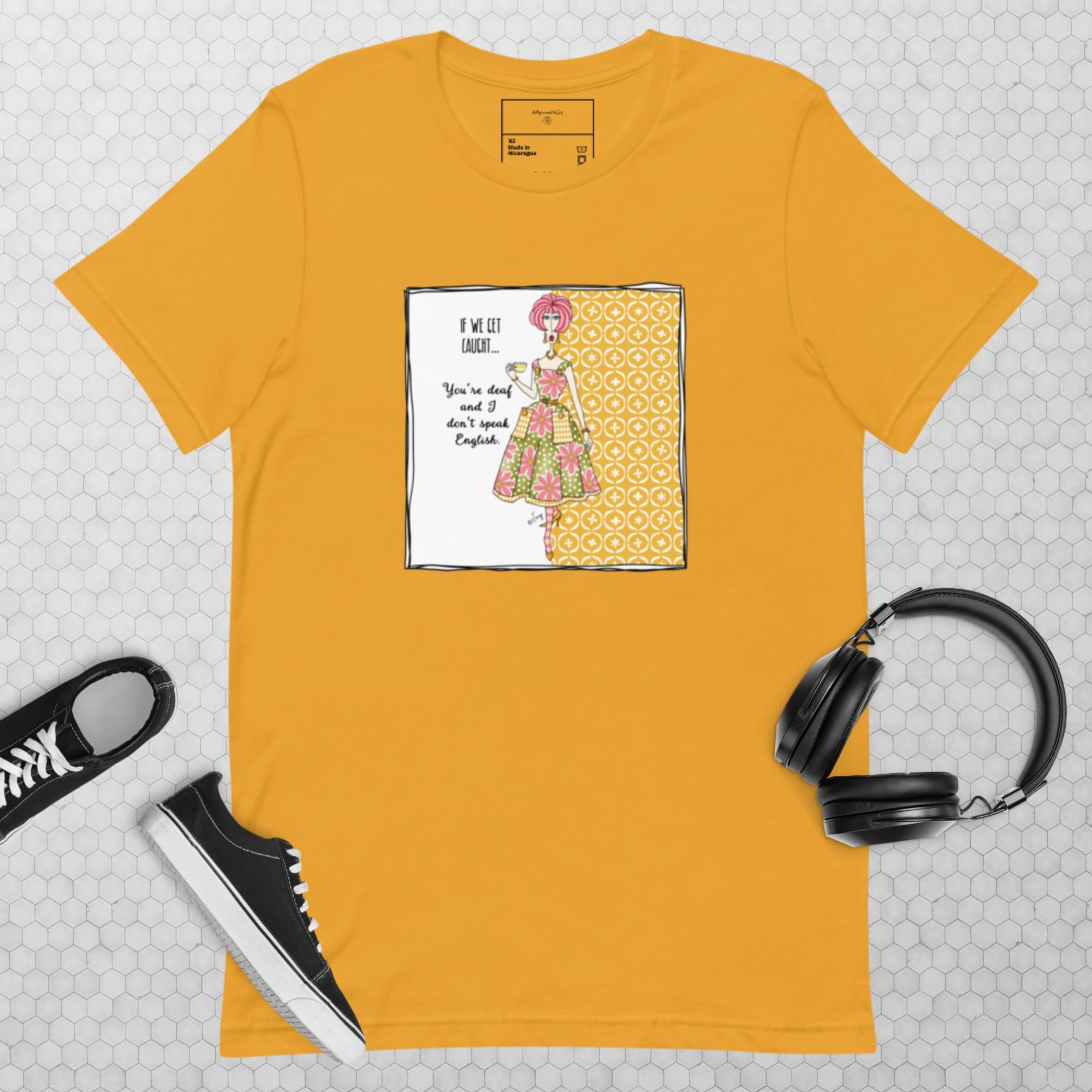 Funny best friend t-shirt for women - if we get caught you're deaf and I don't speak English humor gift - Dolly Mamas by Joey
