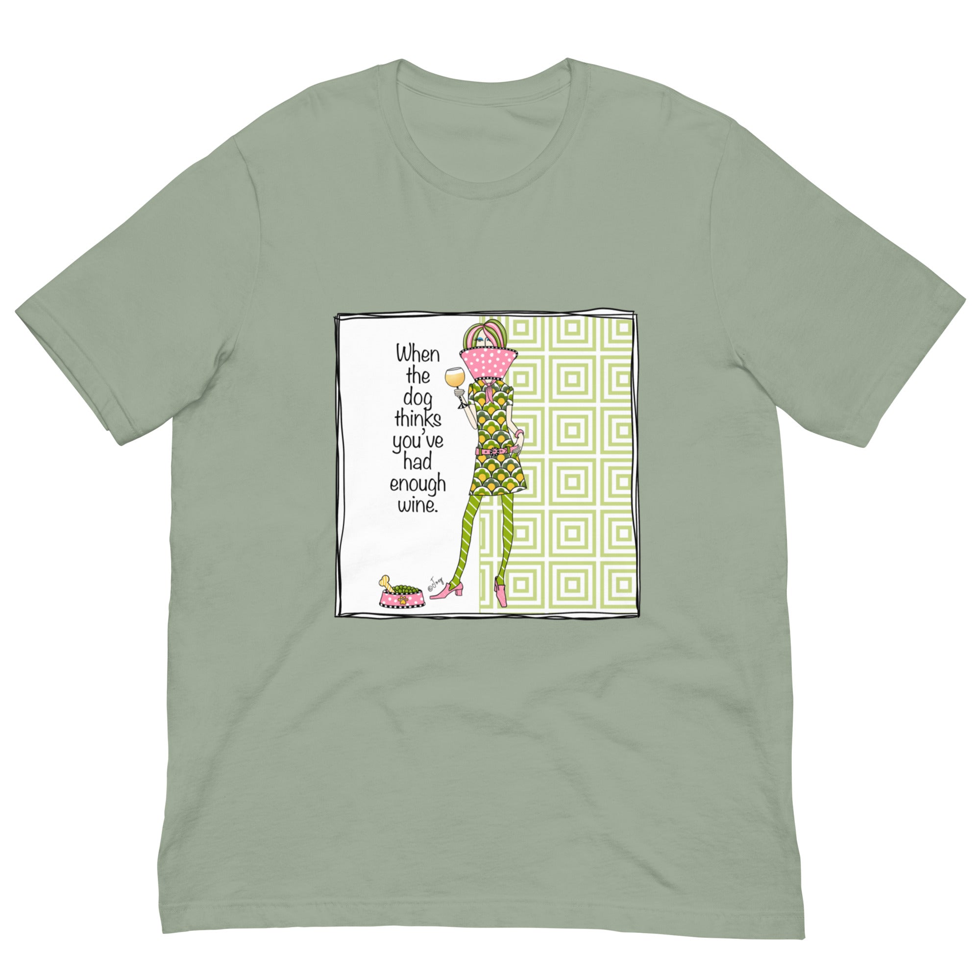 Dolly Mama Unisex Tee – “When the Dog Thinks You’ve Had Enough Wine.”