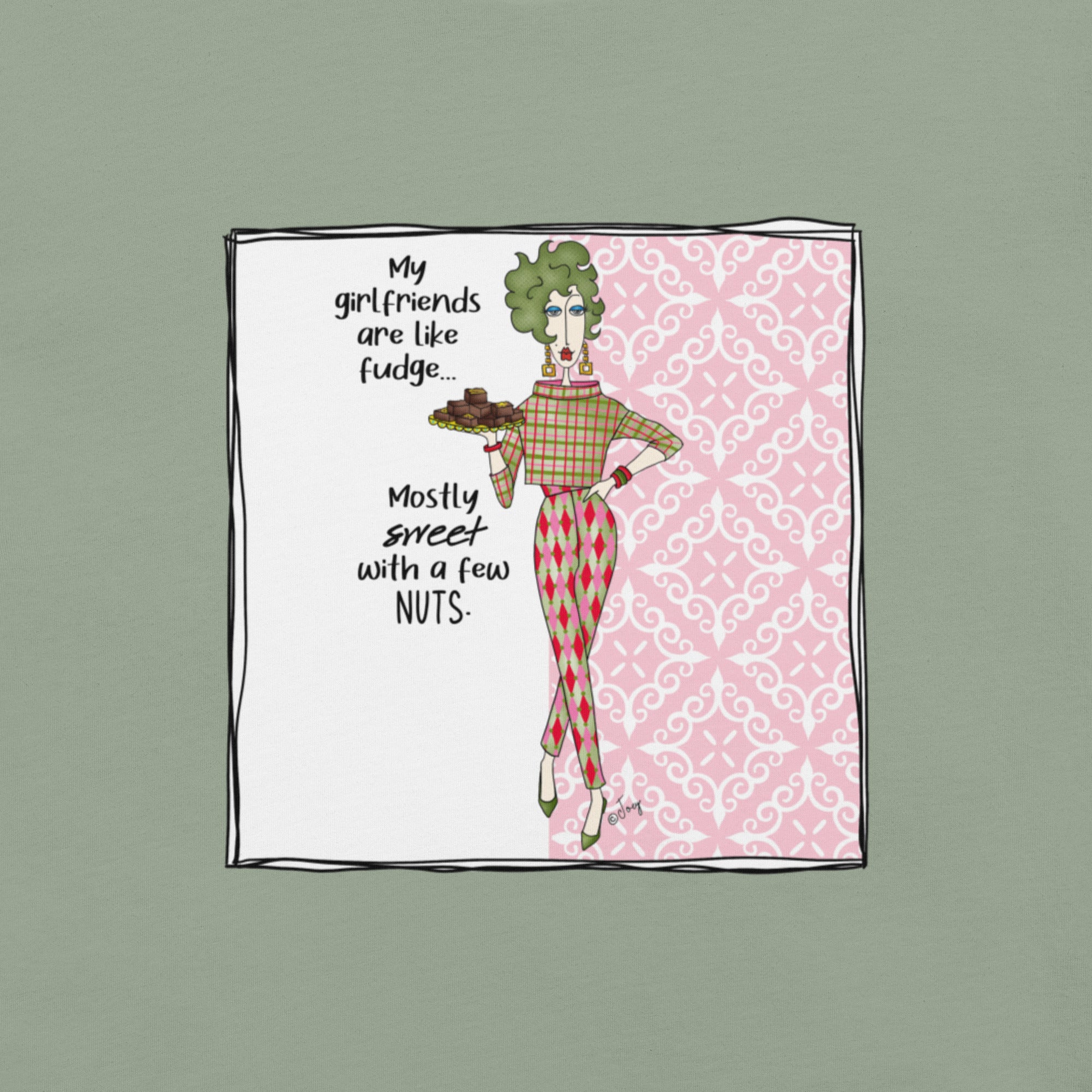 Dolly Mama Unisex Tee – “My girlfriends are like fudge. Mostly sweet with a few nuts.”