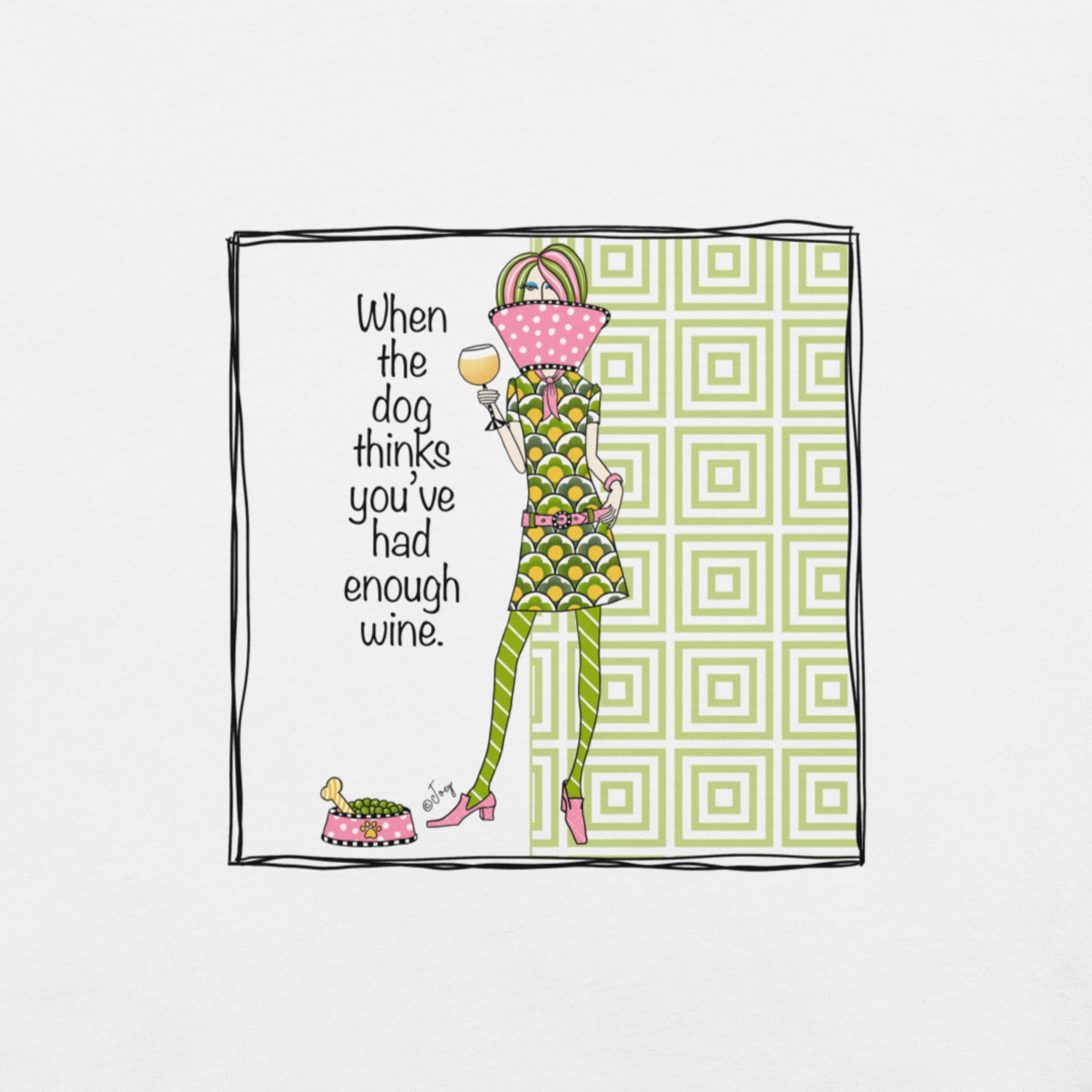 Dolly Mama Unisex Tee – “When the Dog Thinks You’ve Had Enough Wine.”