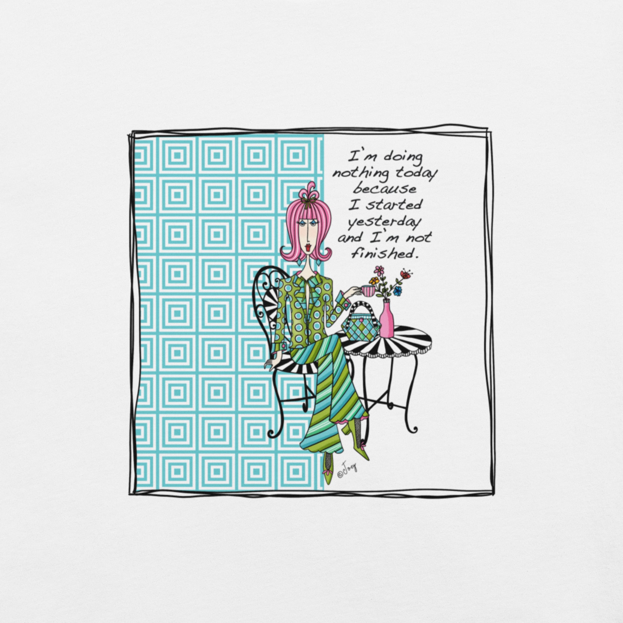 Dolly Mama Unisex Tee – “I'm doing nothing today because I started yesterday and I'm not finished.”