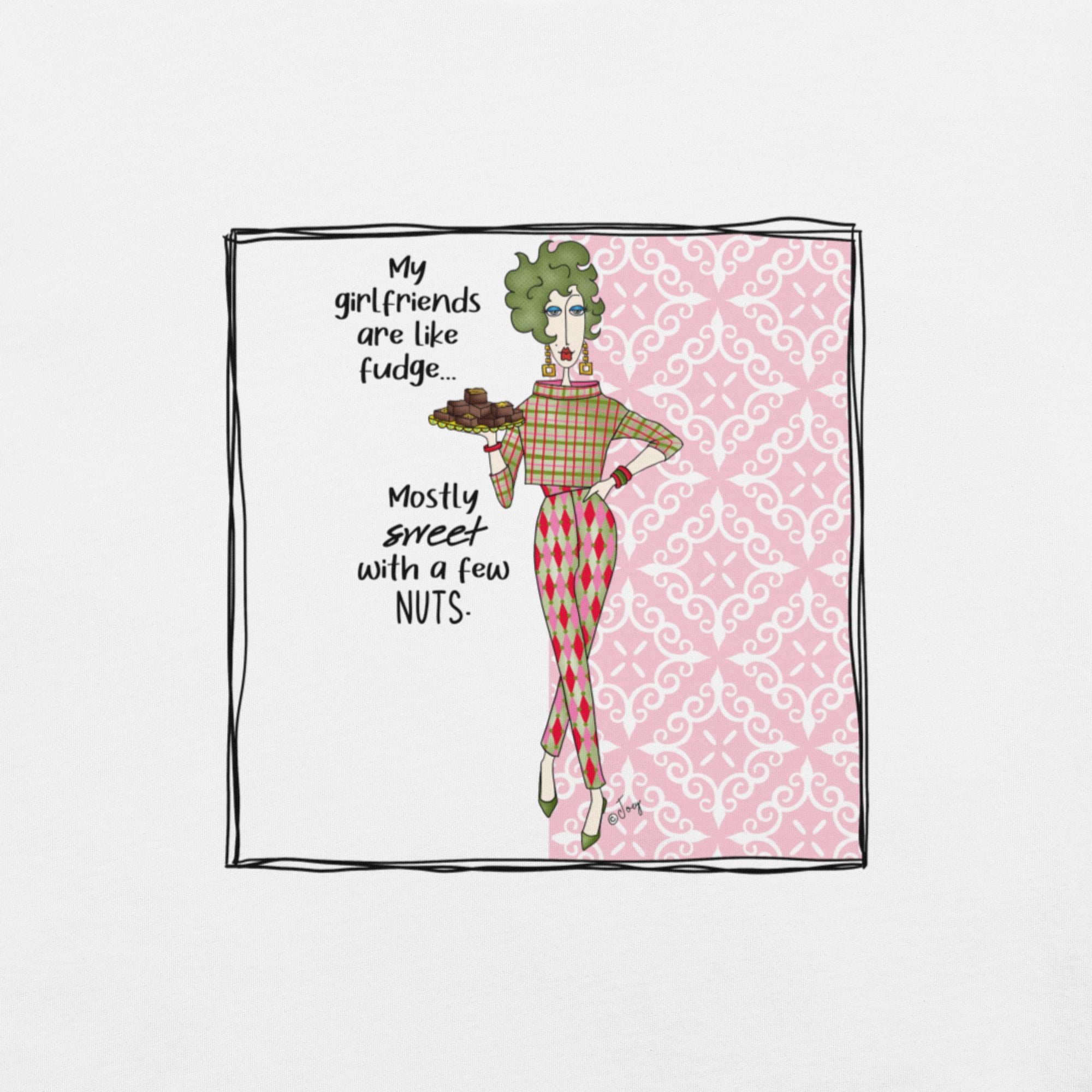 Dolly Mama Unisex Tee – “My girlfriends are like fudge. Mostly sweet with a few nuts.”