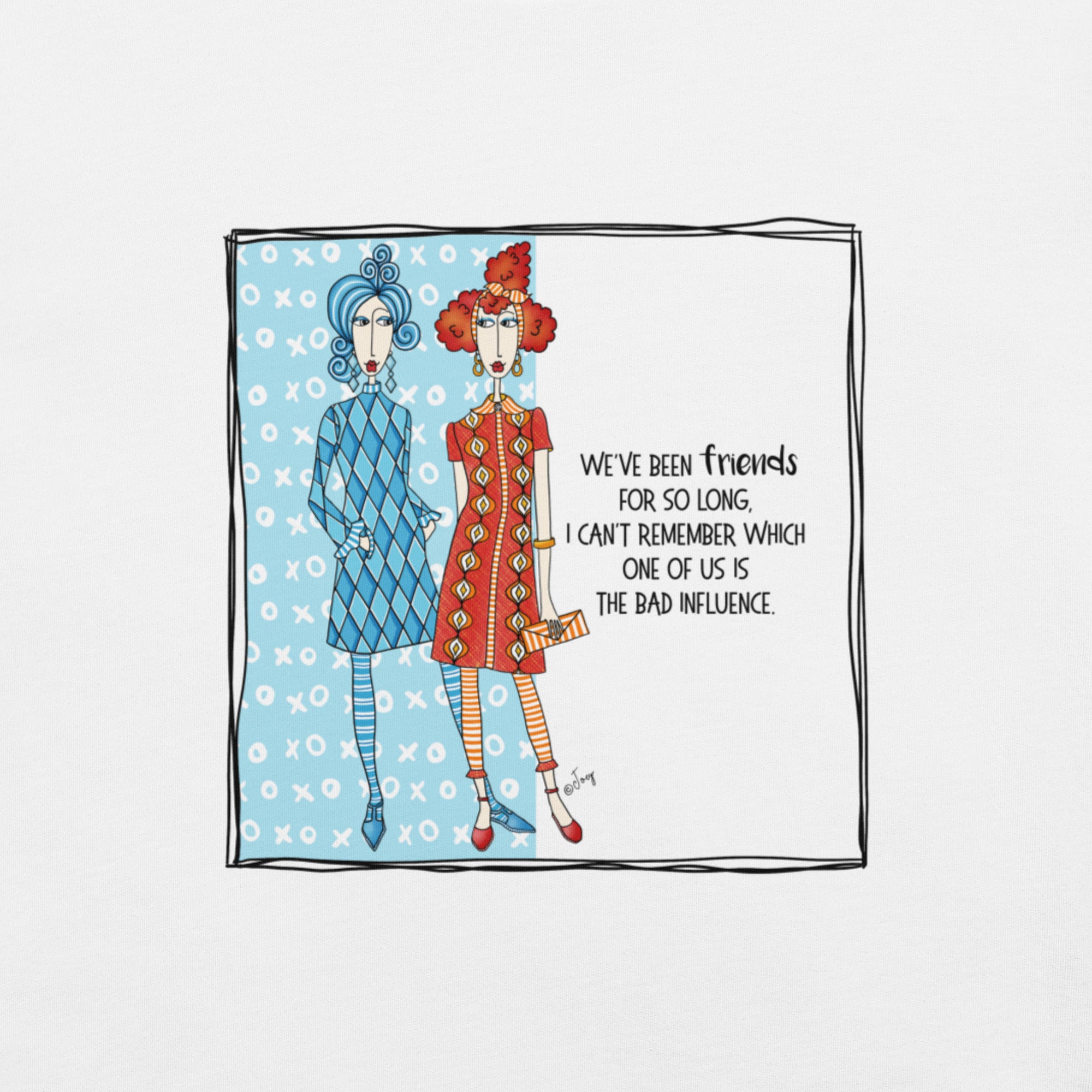 Dolly Mama Unisex Tee – “We've been friends for so long, I can't remember which one of us is the bad influence.”