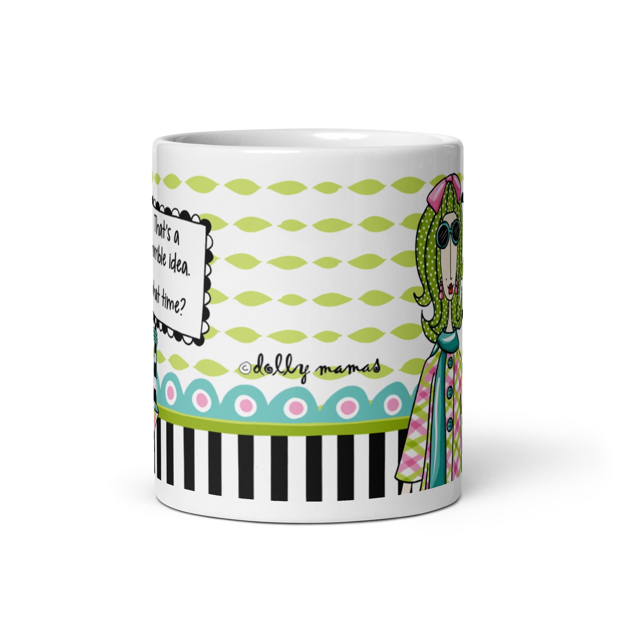 Funny Best Friend Coffee Mug – “That’s a Horrible Idea. What Time?” | Dolly Mama