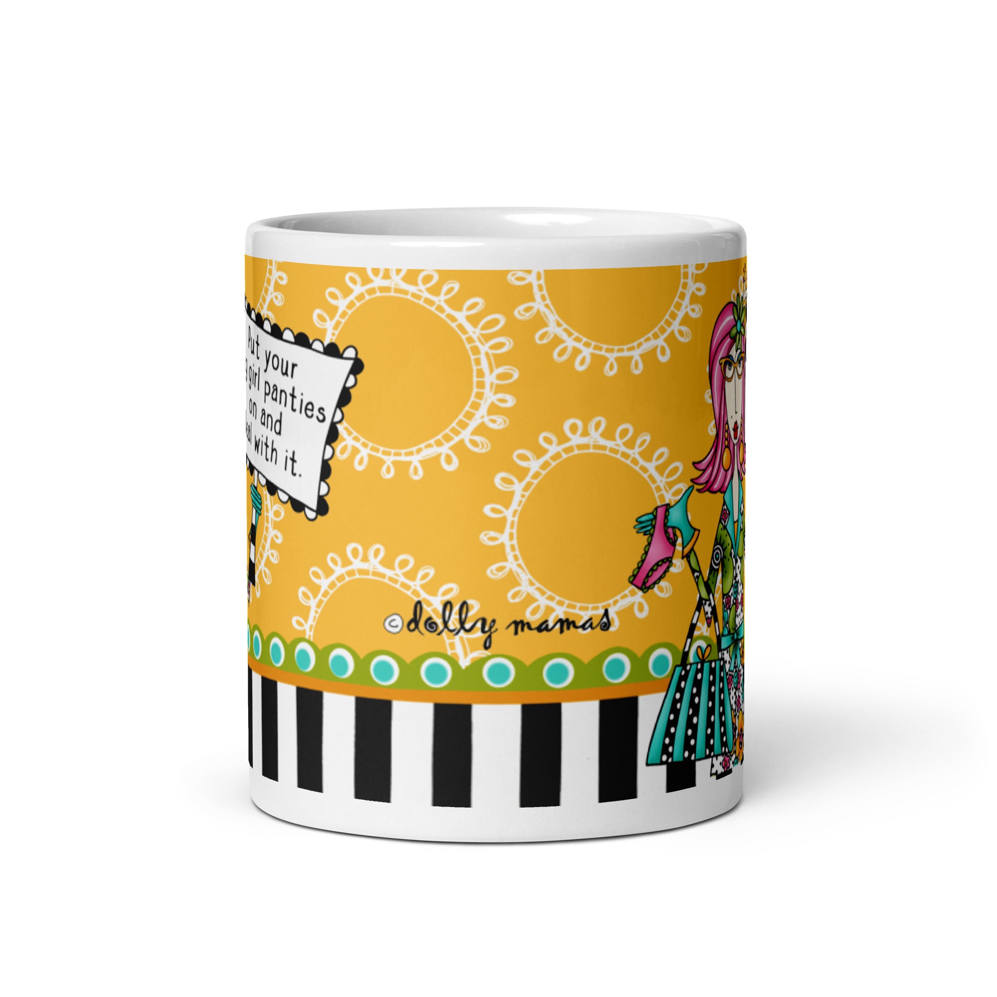 Funny Tough Love Coffee Mug – Put Your Big Girl Panties On and Deal With It.”| Dolly Mama mug
