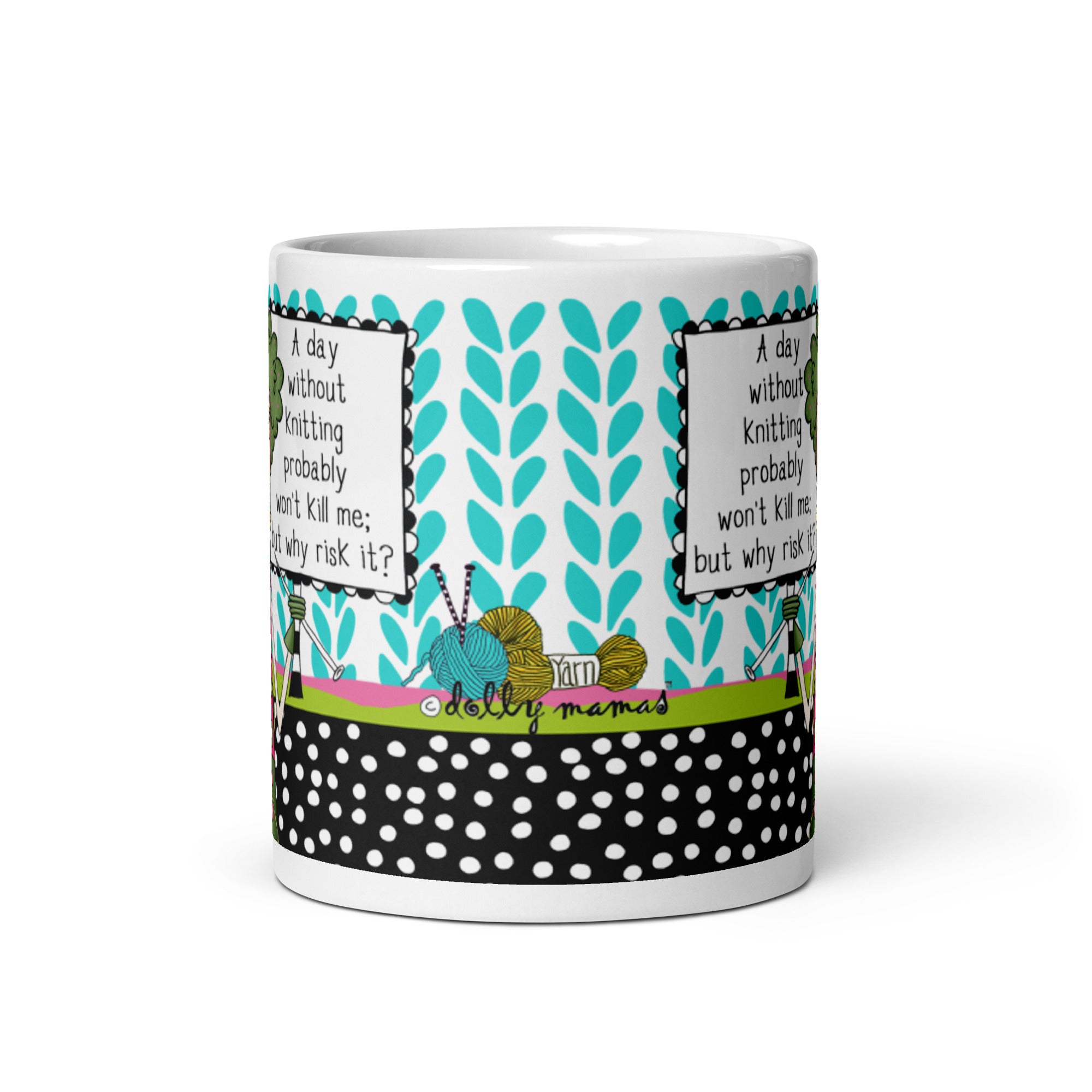 Funny Coffee Mug for Women – A Day Without Knitting Probably Won’t Kill Me; But Why Risk It? | Dolly Mama mug