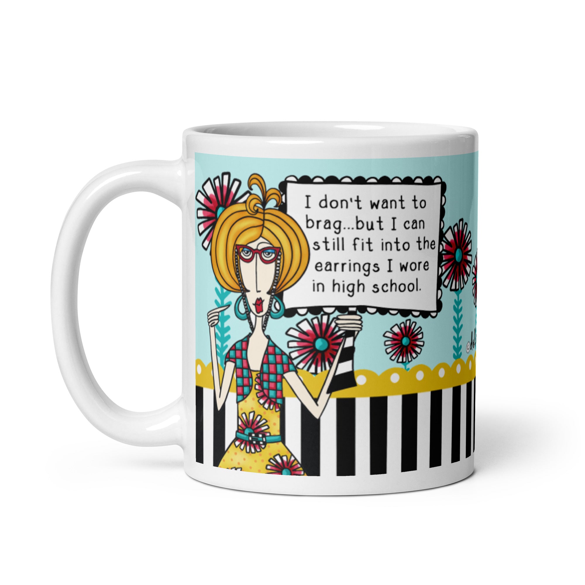 Funny Aging Humor Coffee Mug – I Don’t Want to Brag… But I Can Still Fit Into the Earrings I Had in High School. | Dolly Mama mug