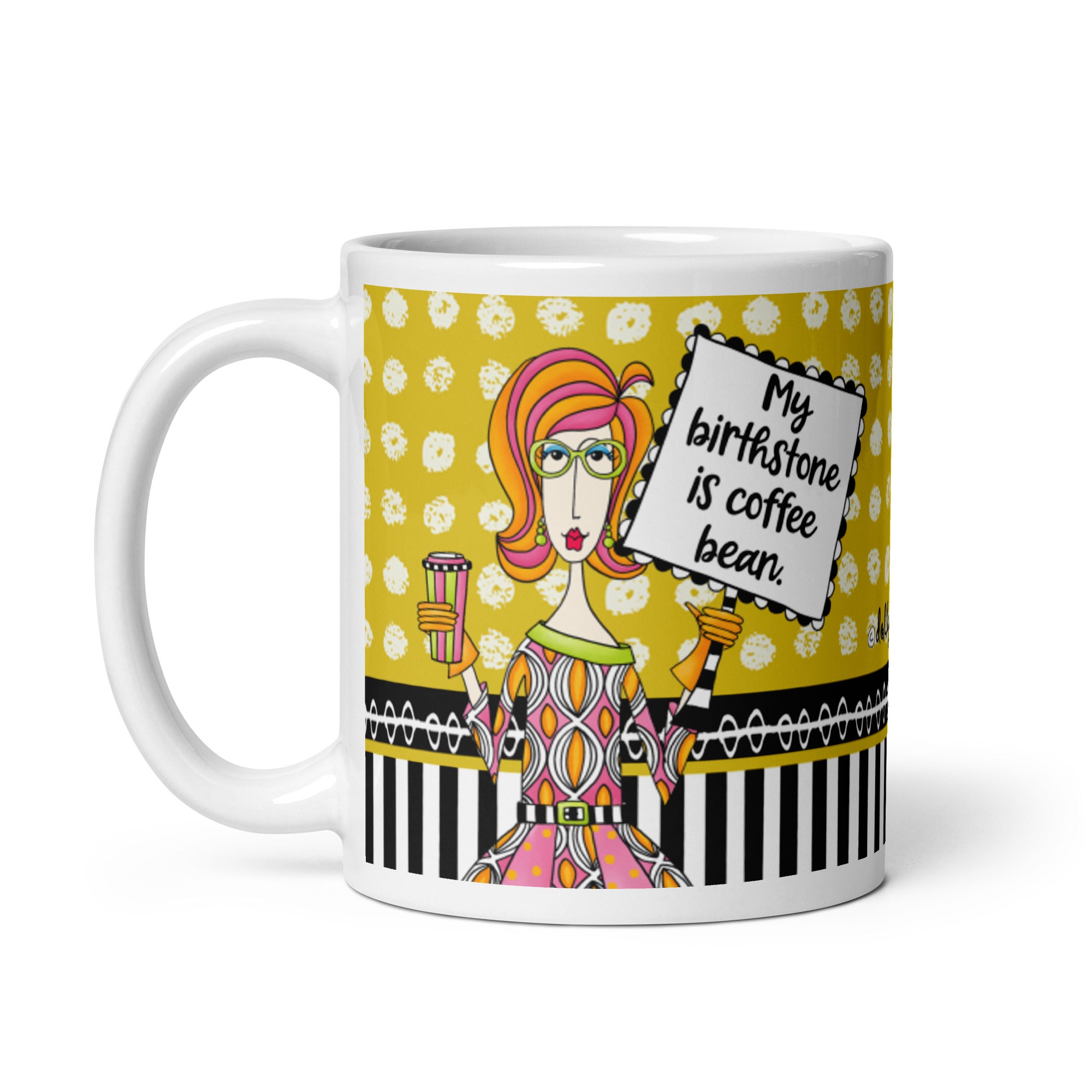 Funny Coffee Lover Coffee Mug – My Birthstone Is a Coffee Bean. | Dolly Mama mug
