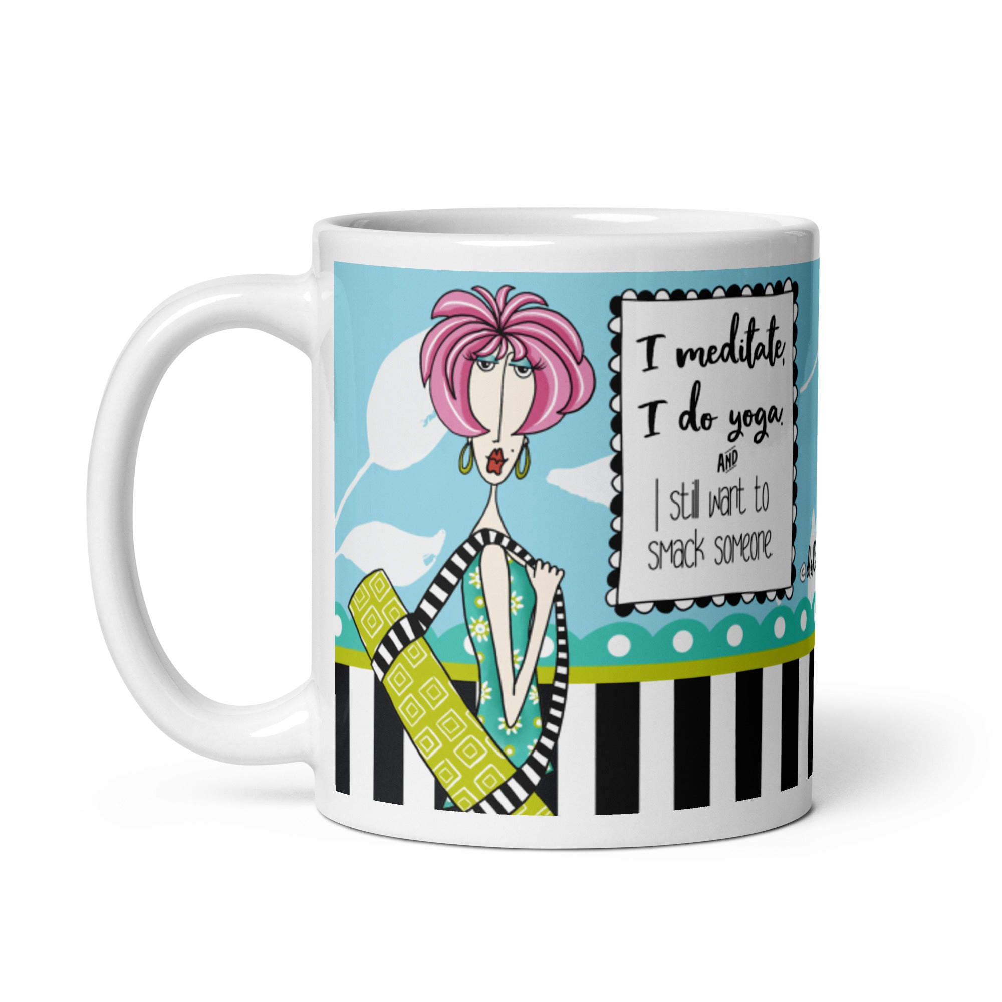 Funny Coffee Mug for Women – I Meditate, I Do Yoga, and I Still Want to Smack Someone. | Dolly Mama mug