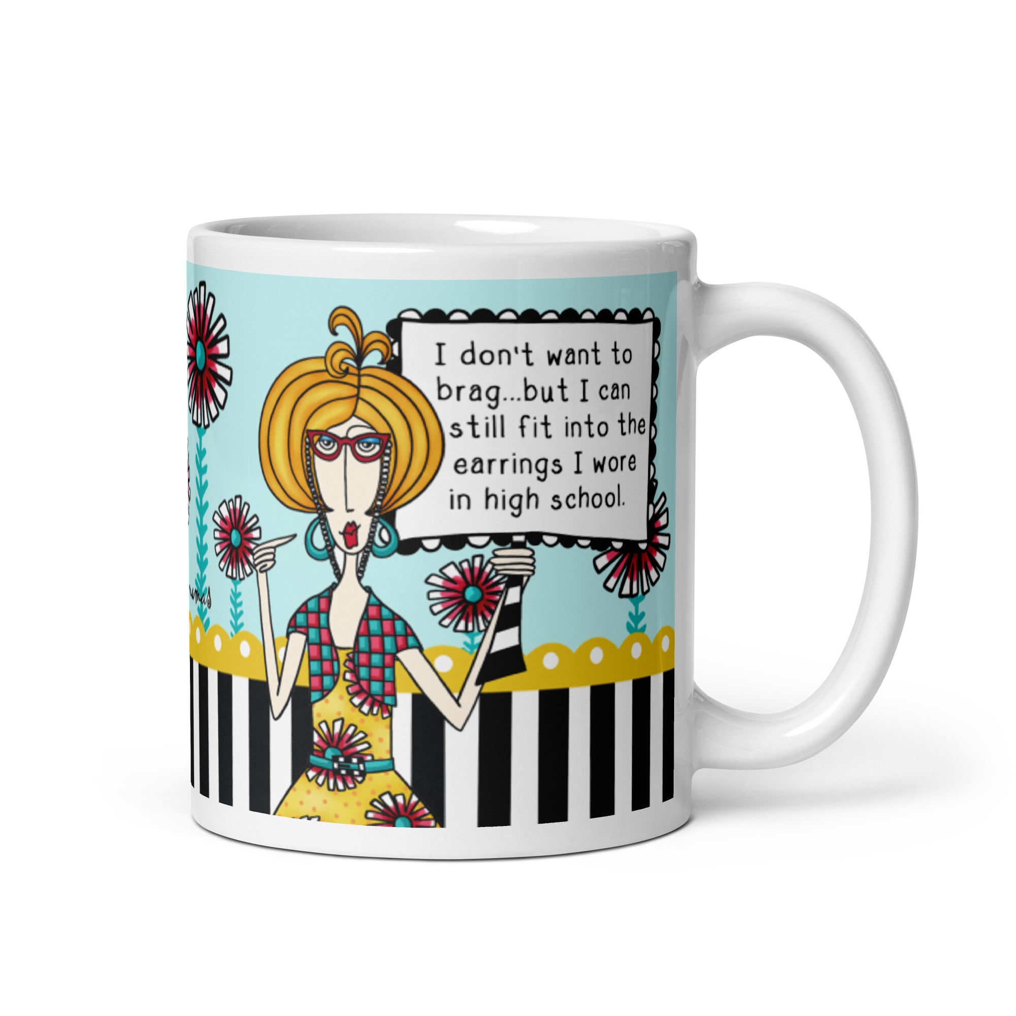 Funny Aging Humor Coffee Mug – I Don’t Want to Brag… But I Can Still Fit Into the Earrings I Had in High School. | Dolly Mama mug
