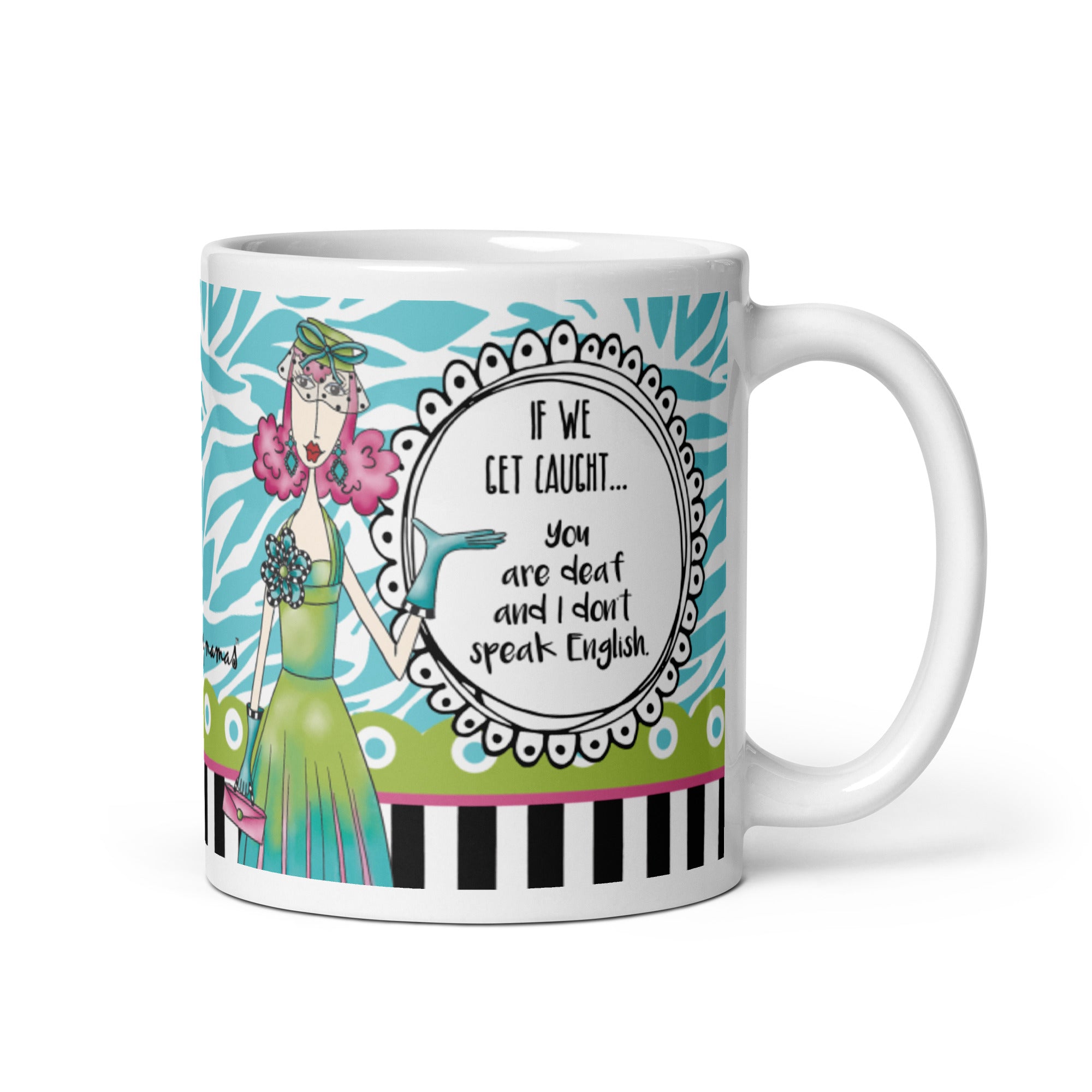 Funny Best Friend Coffee Mug – If We Get Caught… You’re Deaf and I Don’t Speak English. | Dolly Mama mug