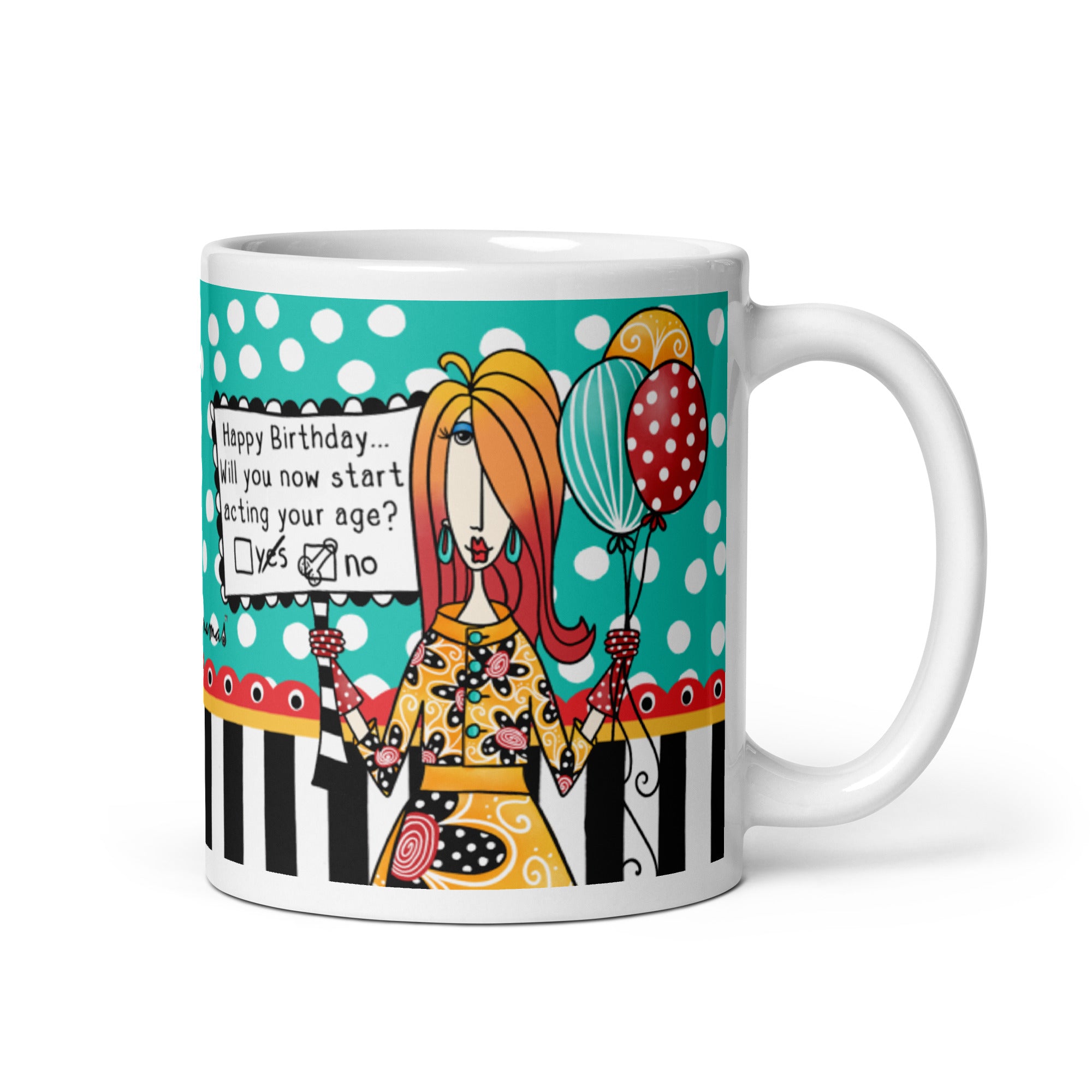 Funny Birthday Coffee Mug – Happy Birthday. Will You Now Start Acting Your Age? | Dolly Mama mug