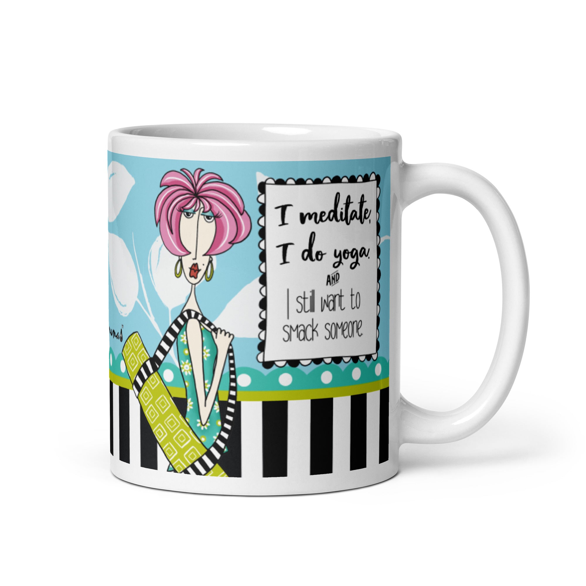 Funny Coffee Mug for Women – I Meditate, I Do Yoga, and I Still Want to Smack Someone. | Dolly Mama mug