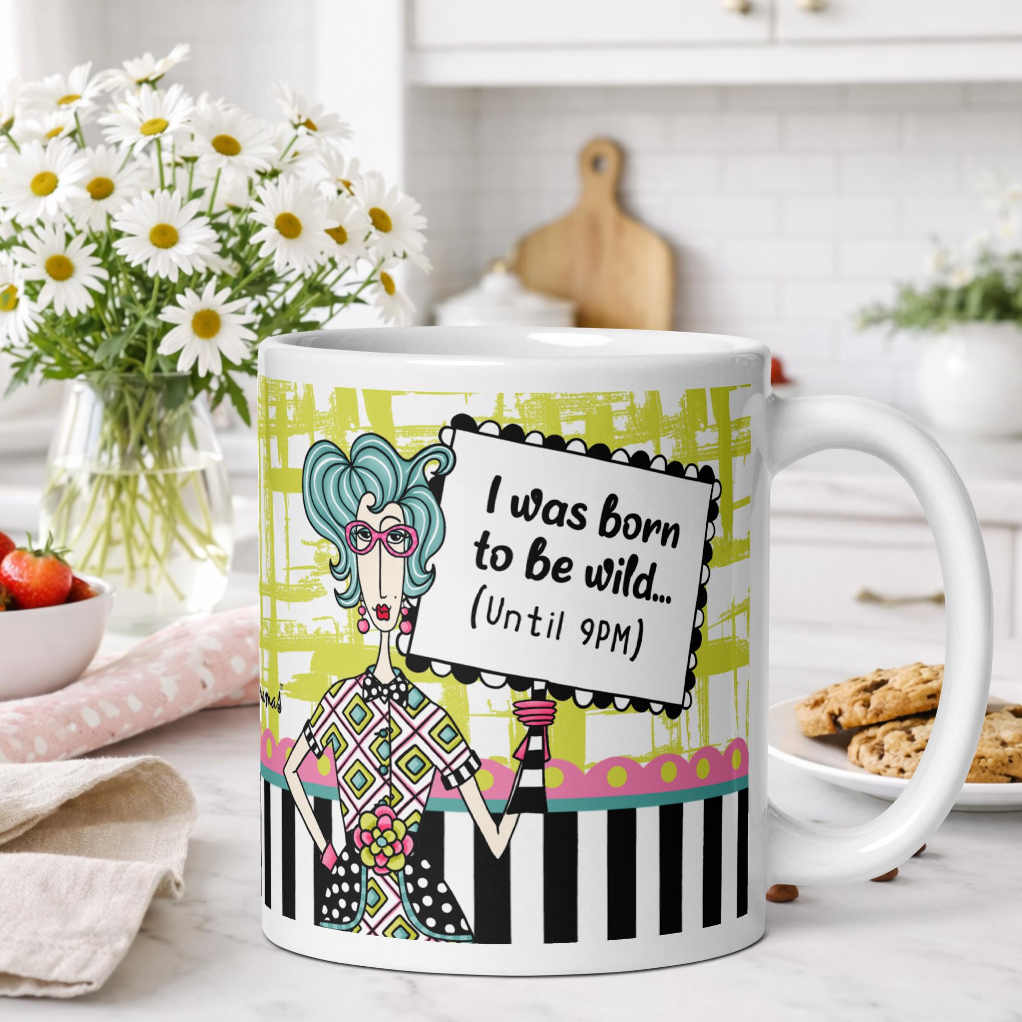 Funny coffee mug for women - I was born to be wild until 9pm humor gift - Dolly Mamas by Joey
