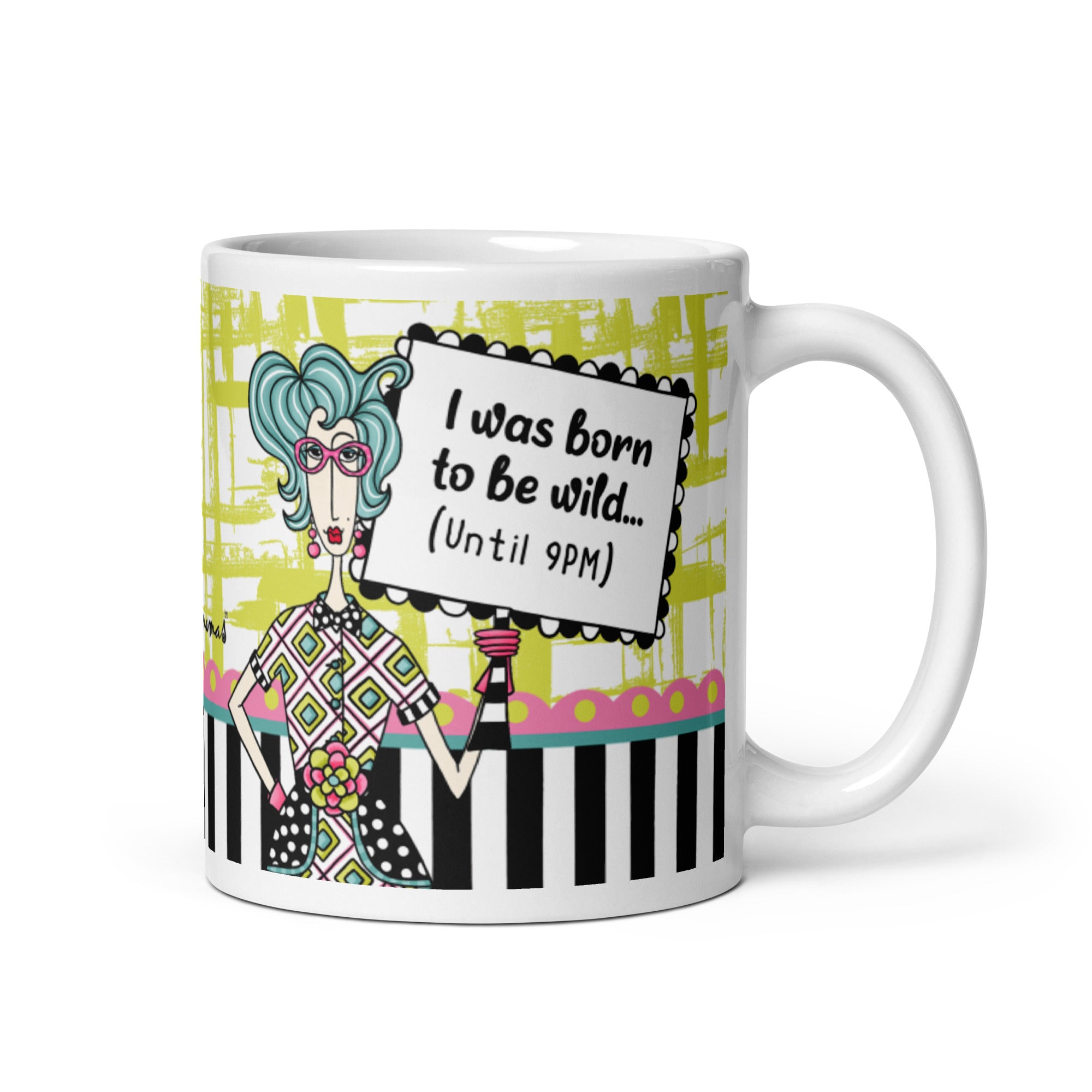 Funny Coffee Mug for Women – I Was Born to Be Wild… Until 9 PM. | Dolly Mama mug