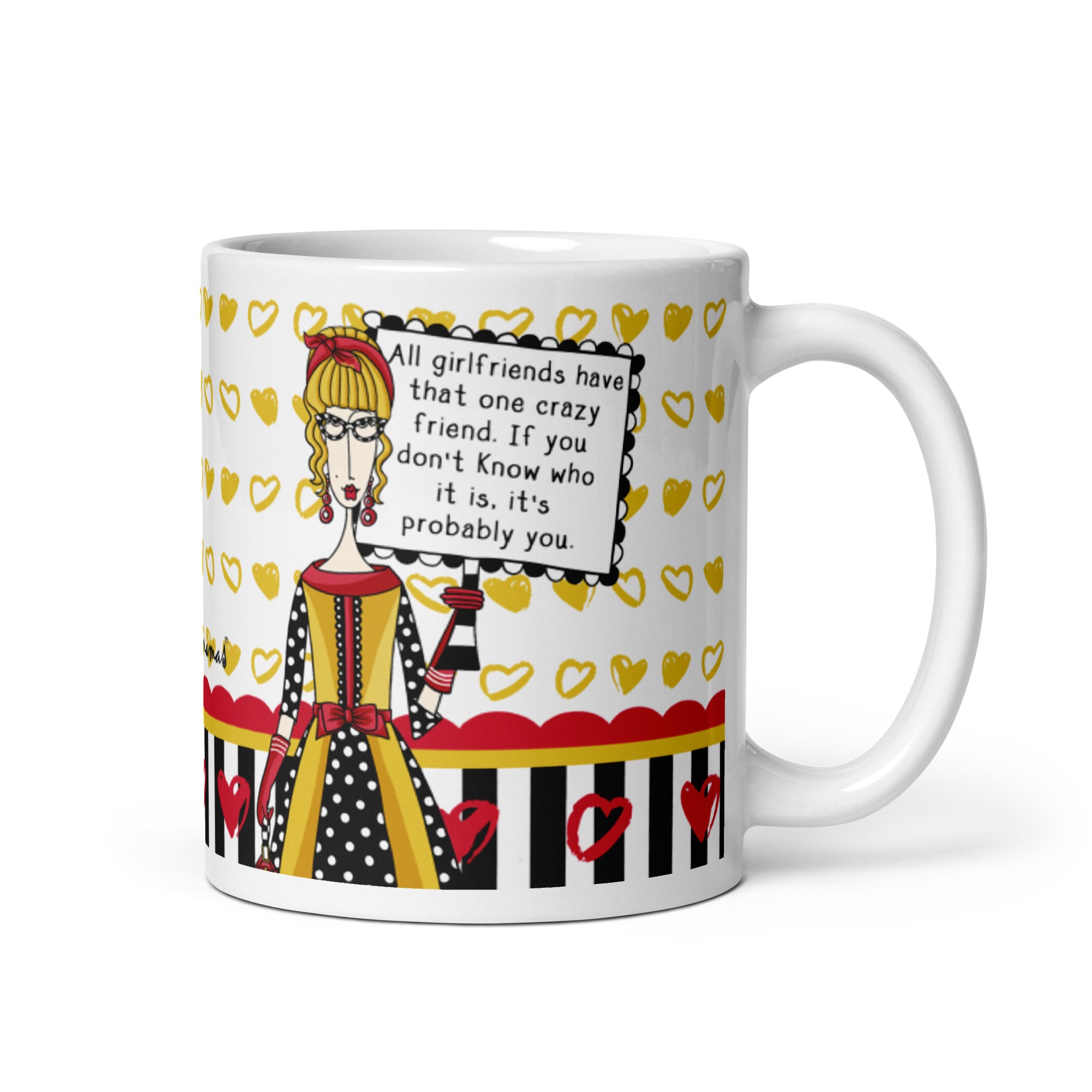 Funny Coffee Mug for Women – All Girlfriends Have That One Crazy Friend. If You Don’t Know Who It Is, It’s Probably You. | Dolly Mama mug