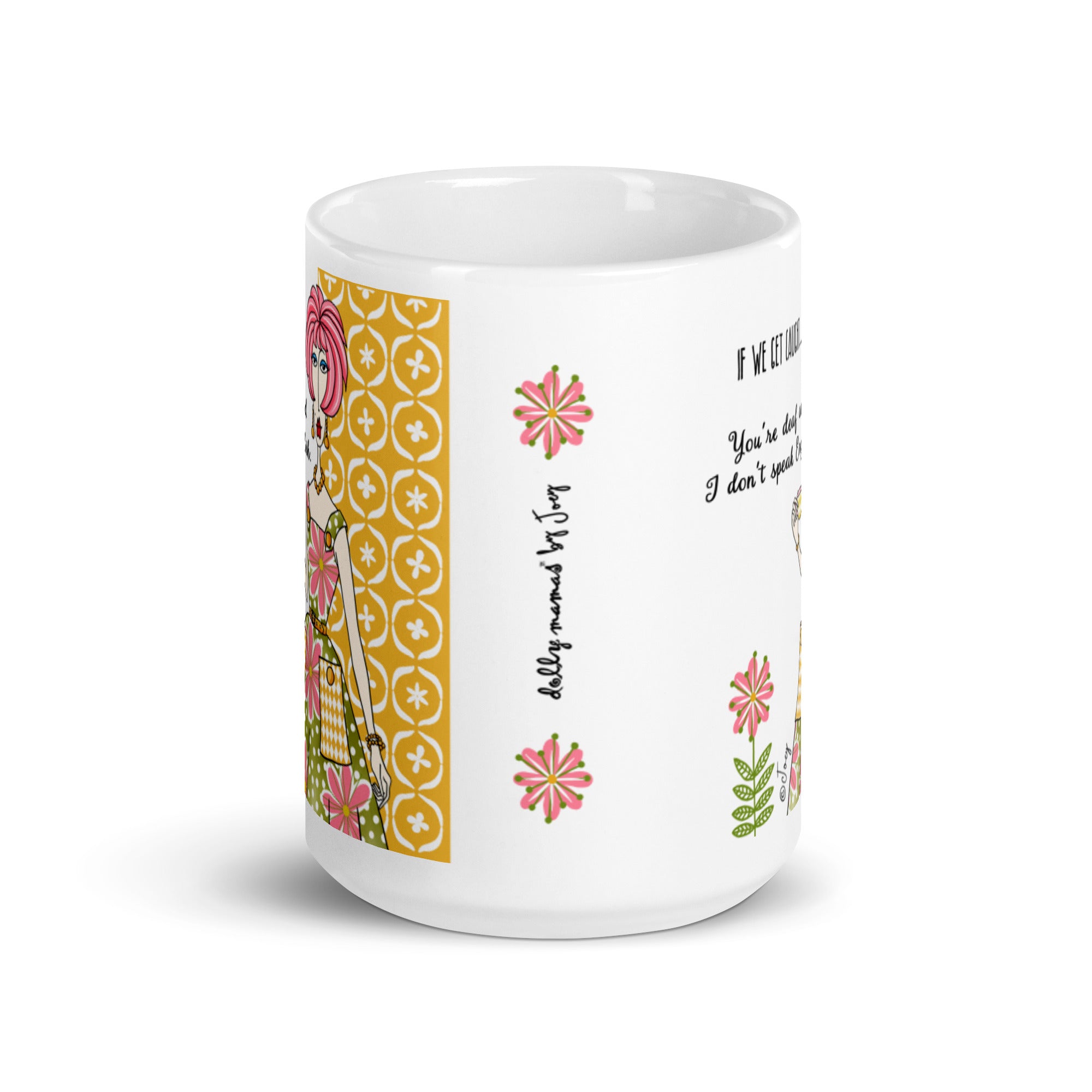 Dolly Mama Coffee Mug – If we get caught…You’re deaf and I don’t speak English.