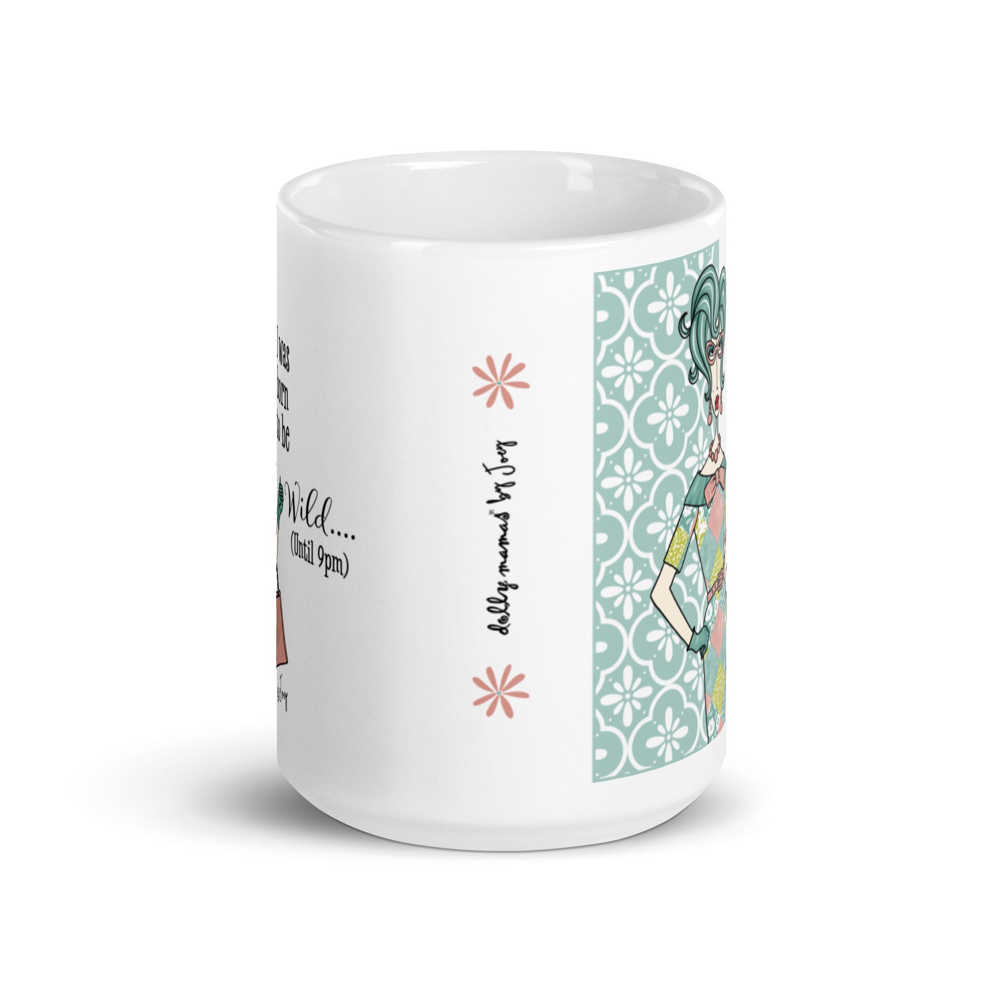 Dolly Mama Coffee Mug – I was born to be wild…Until 9 pm.