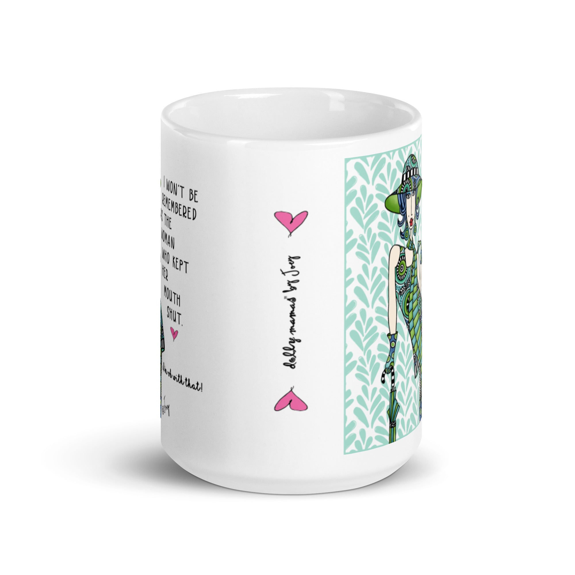 Dolly Mama Coffee Mug – “I won’t be remembered as the woman who kept her mouth shut. I’m ok with that.”