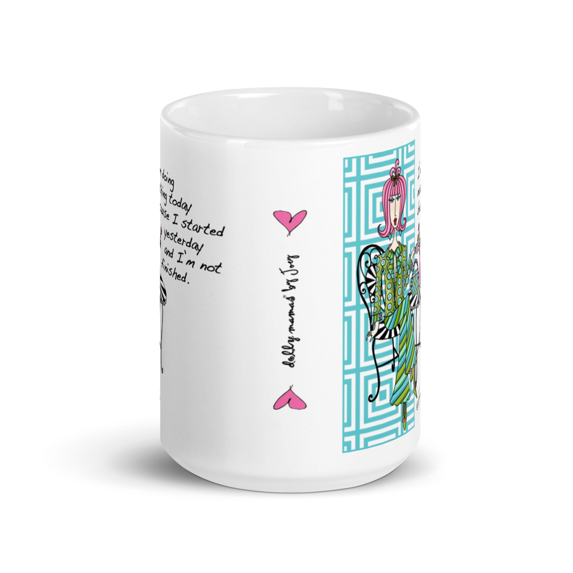 Dolly Mama Coffee Mug – I’m doing nothing today because I started yesterday and I’m not finished.