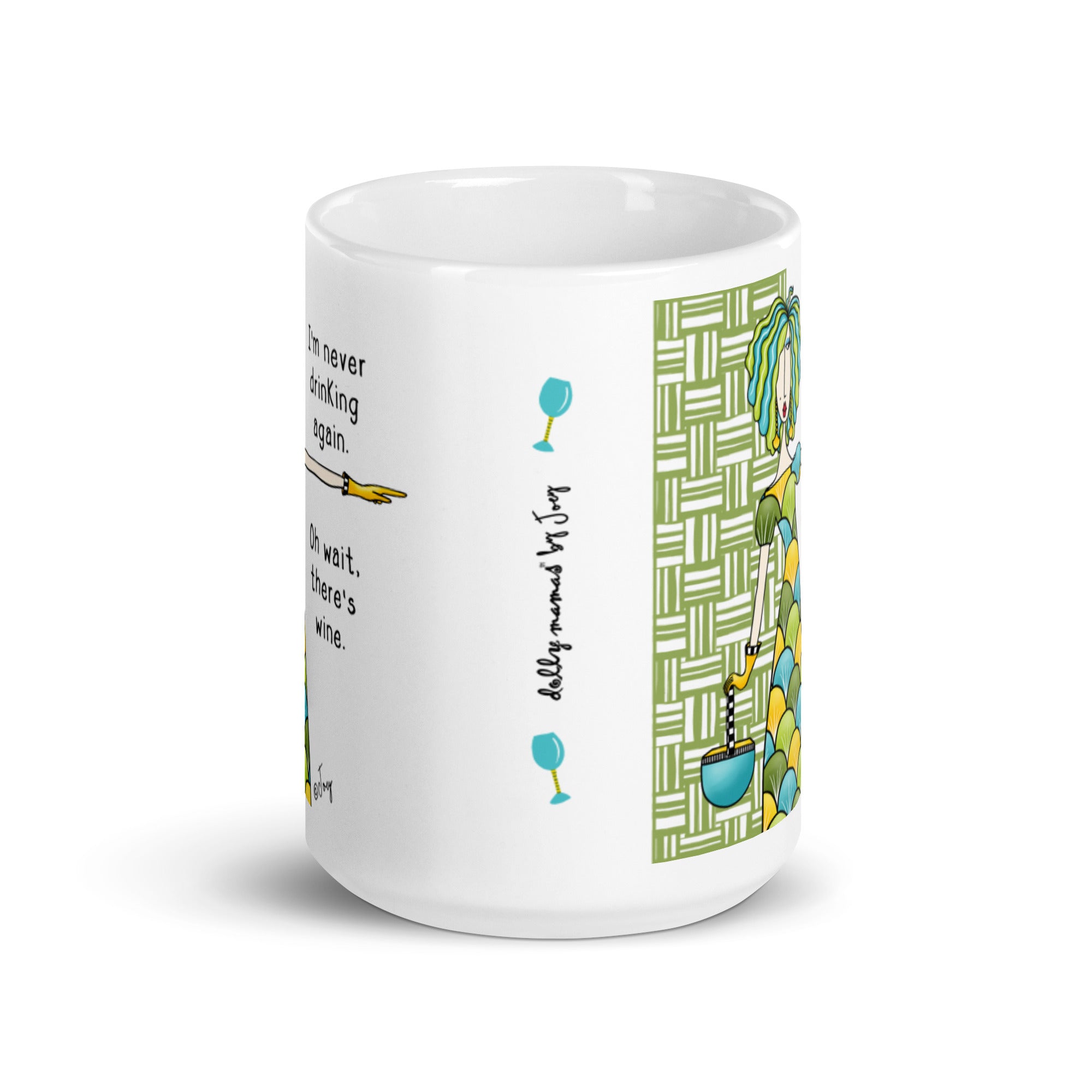 Dolly Mama Coffee Mug – I’m never drinking again...Oh wait, there’s wine.
